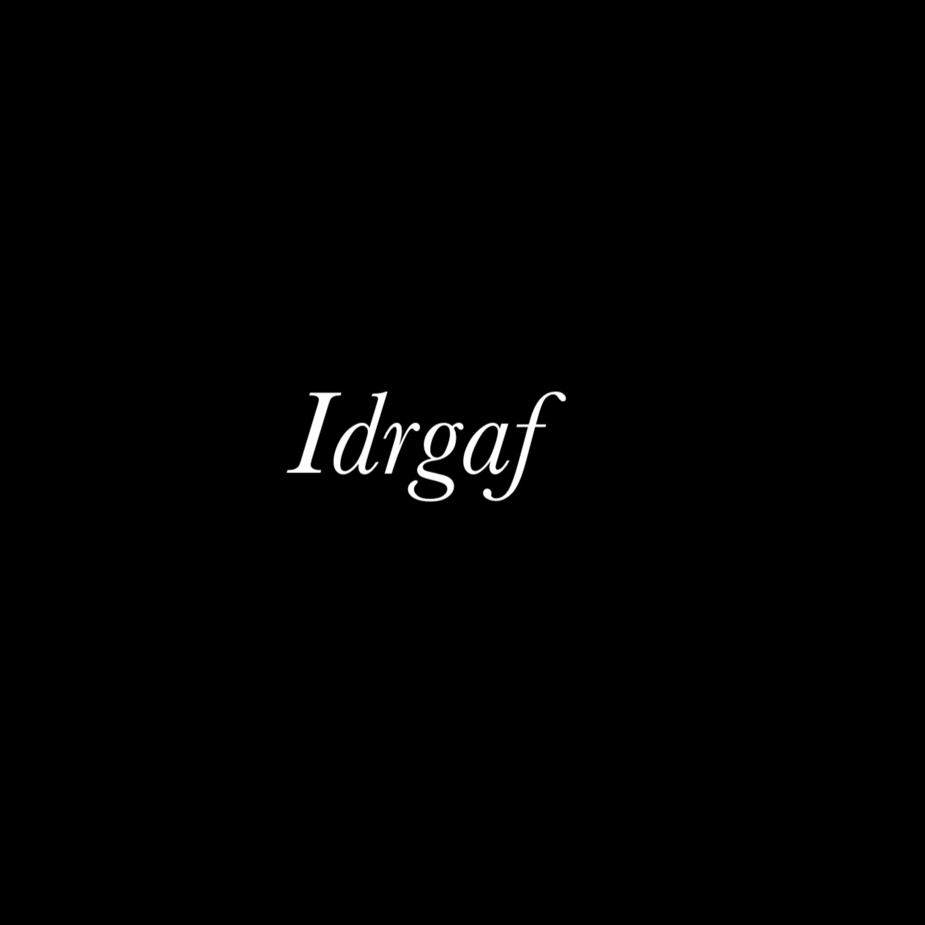Idrgaf artwork