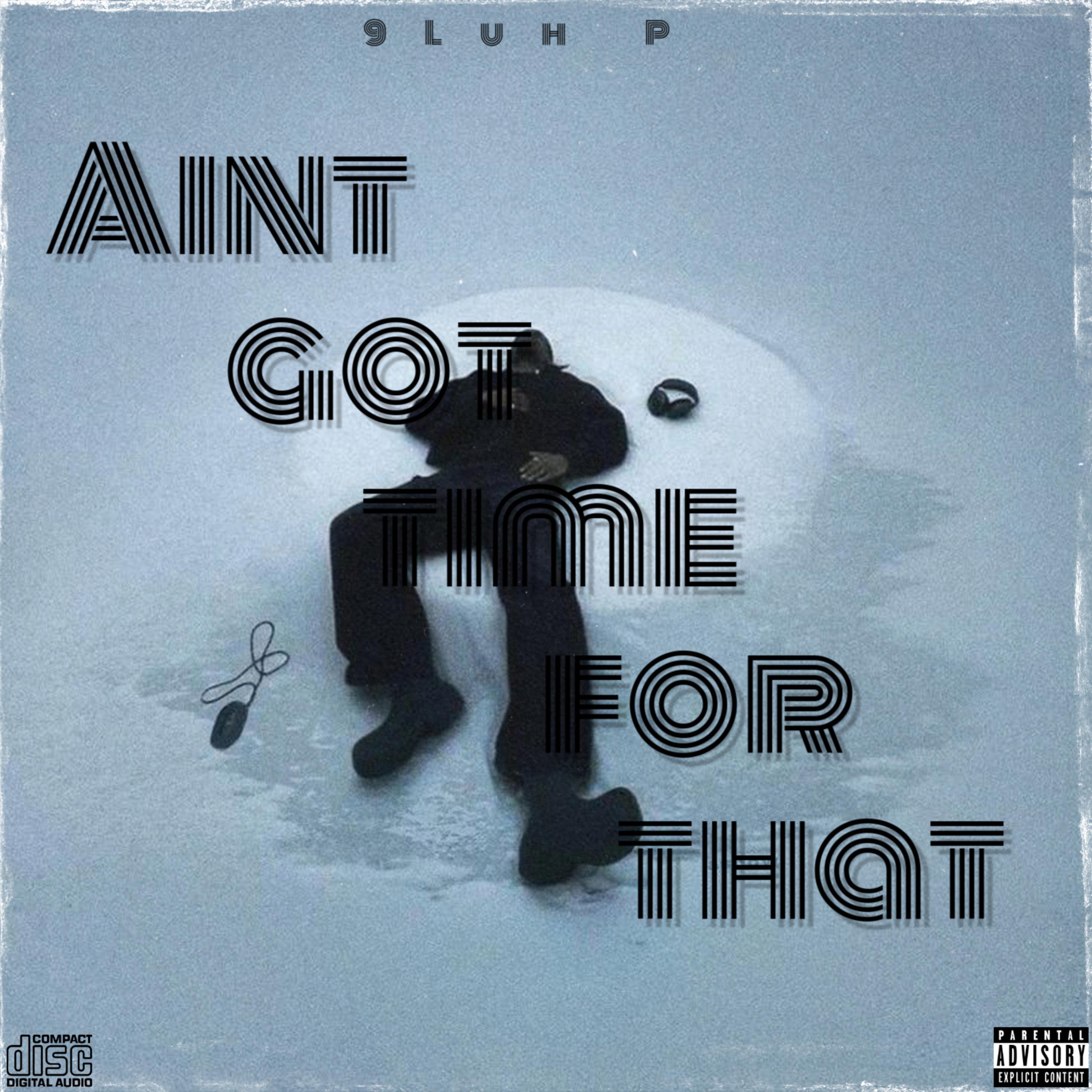 Aint Got Time For That by 9Luh P cover art