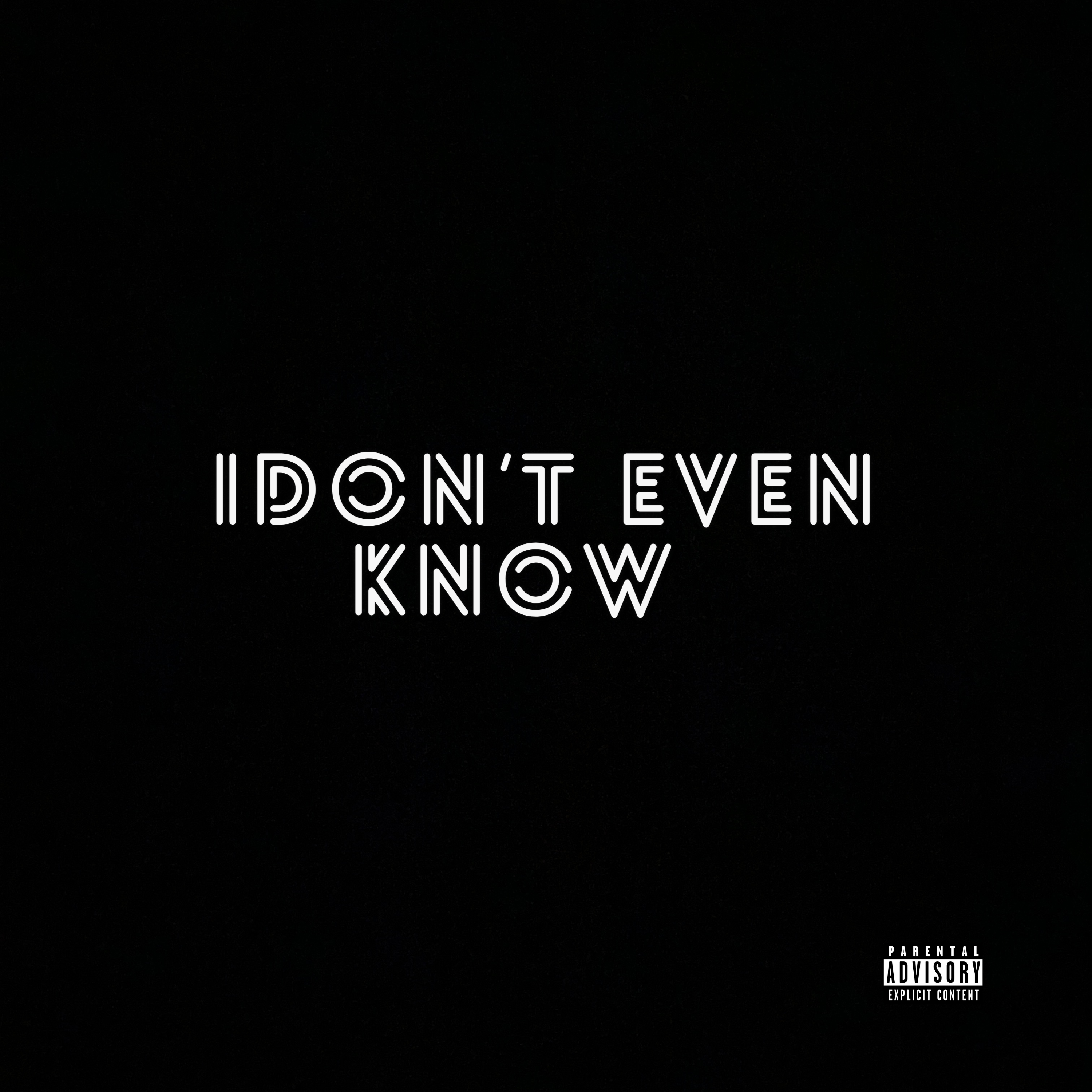 I Don't Even Know artwork