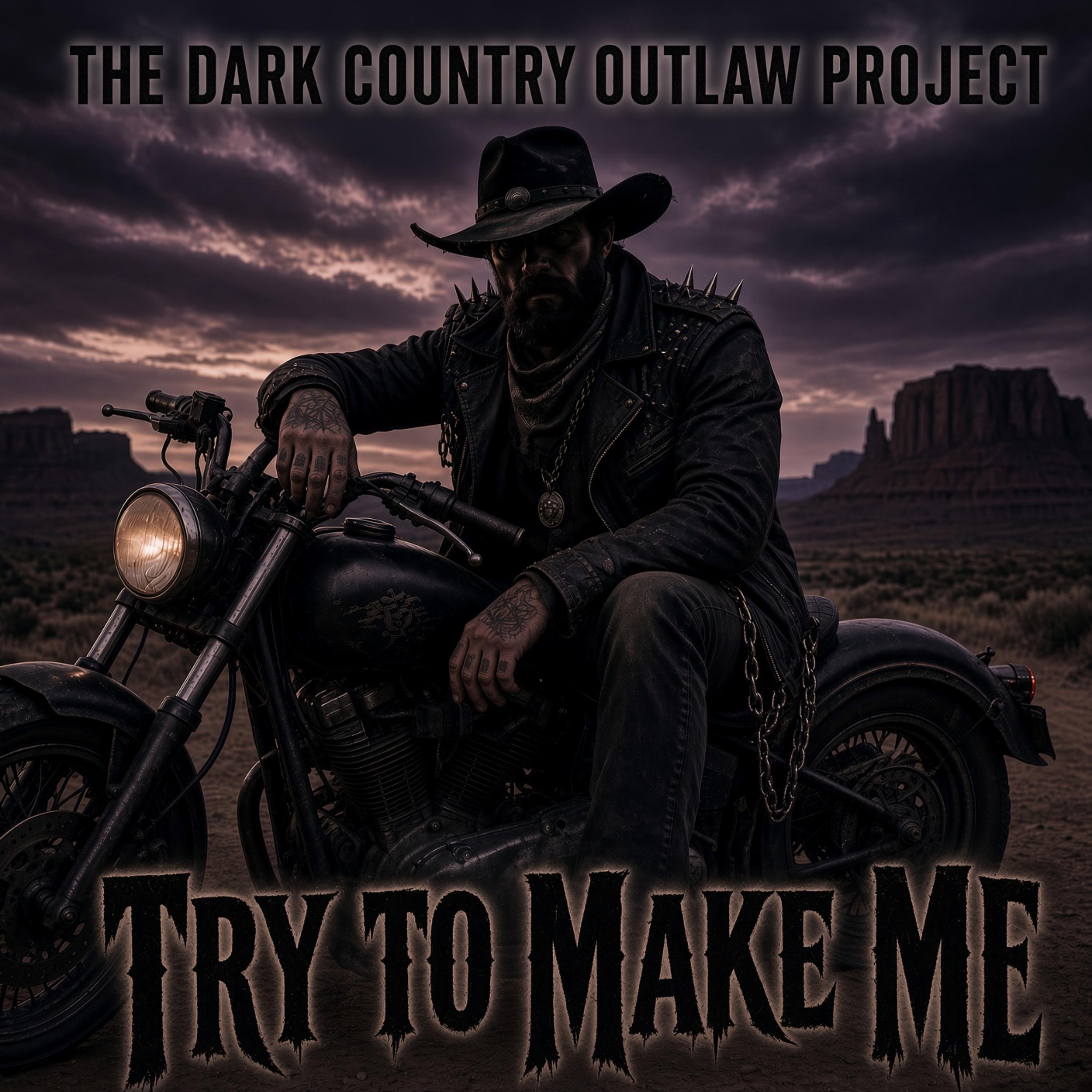 Try to Make Me by The Dark Country Outlaw Project cover art