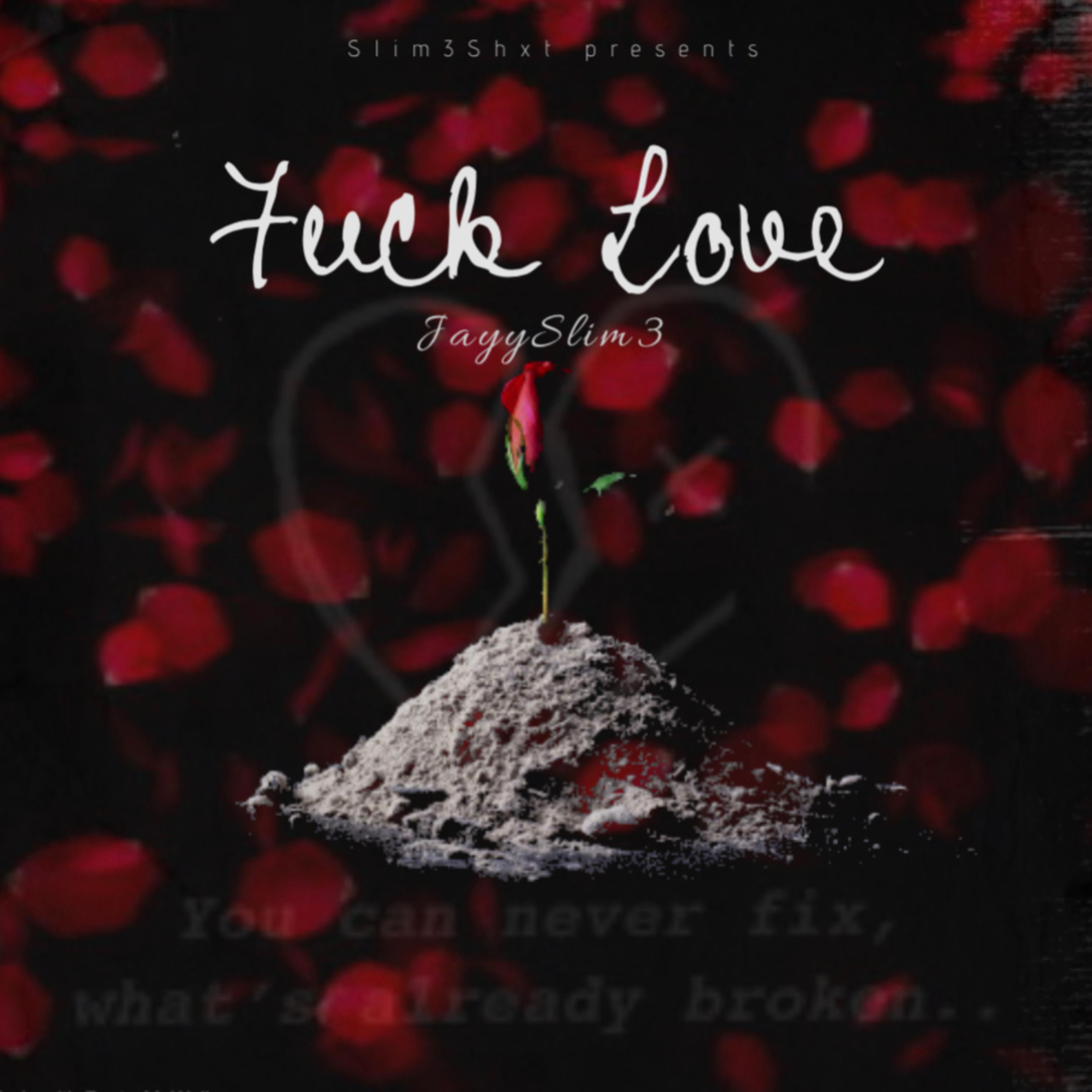 Fuck Love by JayySlim3 cover art