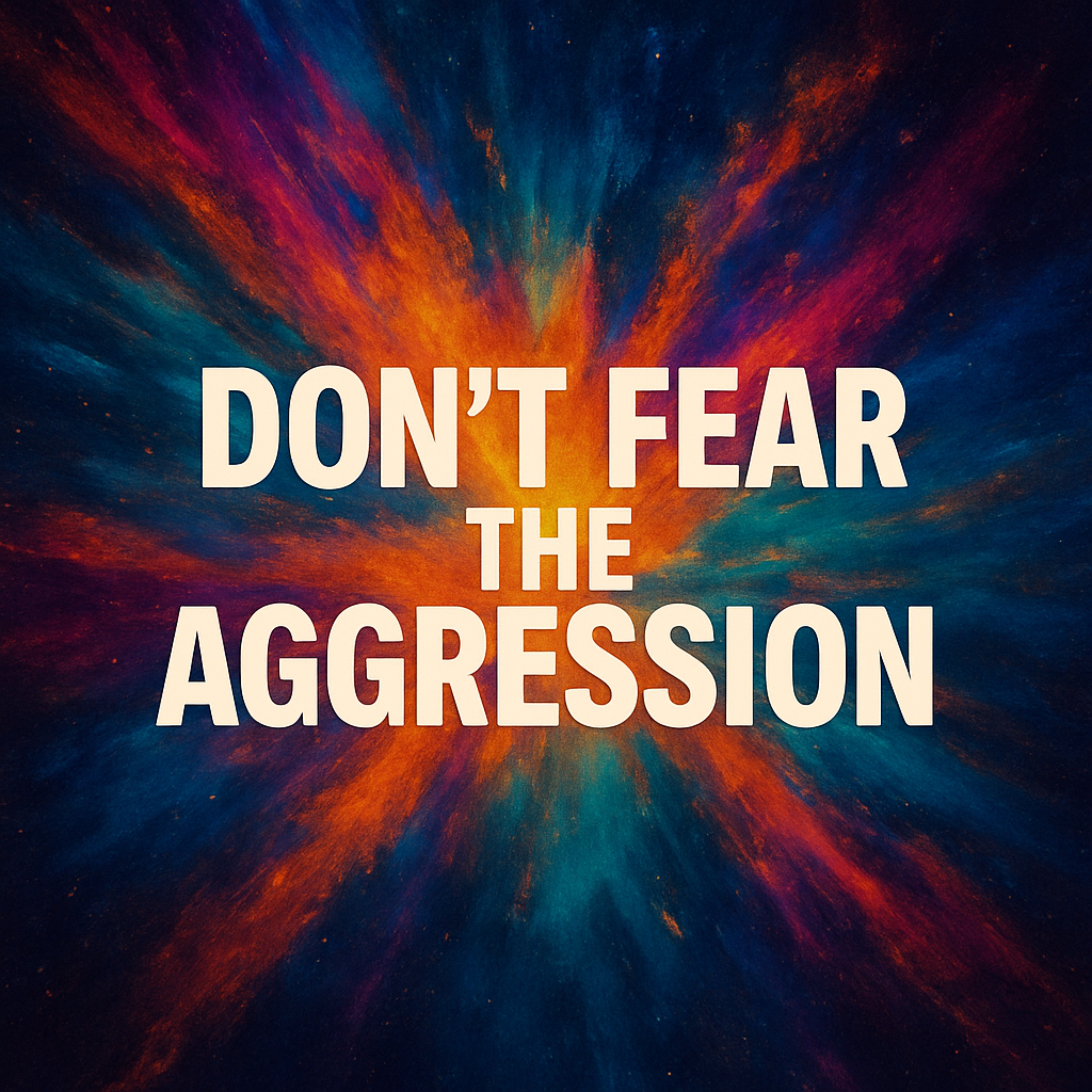 DON'T FEAR THE AGGRESSION artwork