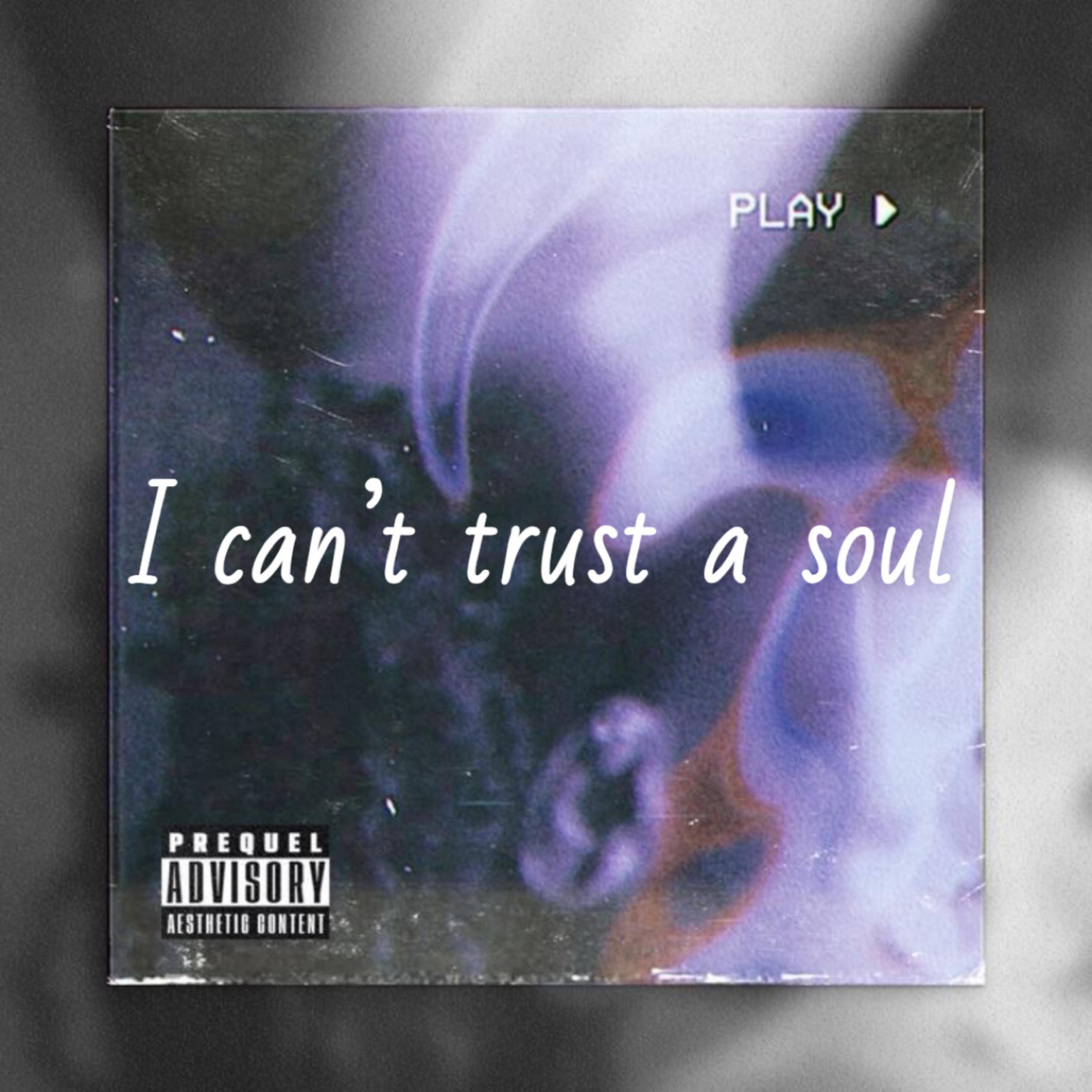 I Can’t Trust A Soul artwork