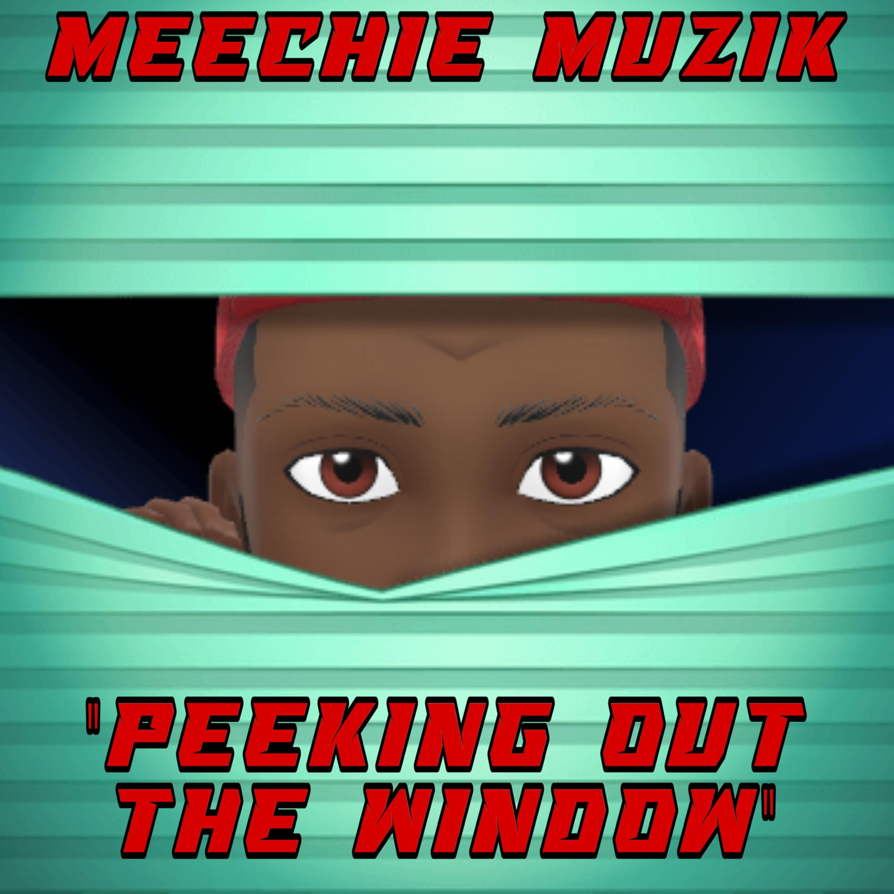 Peeking Out The Window by Meechie Muzik cover art