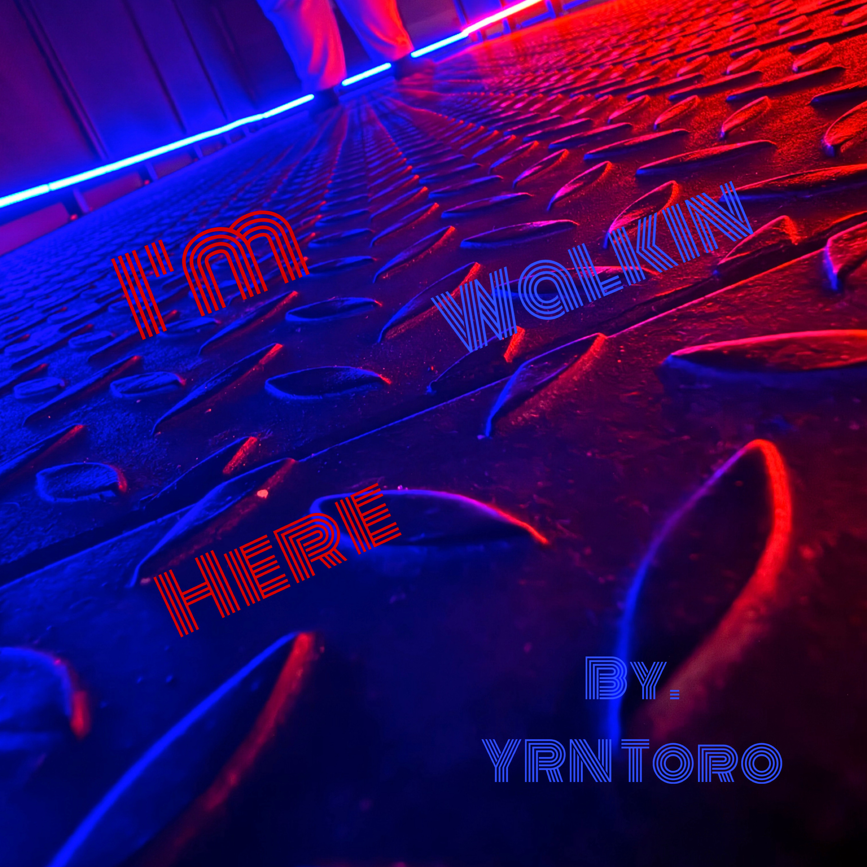 IM WALKIN HERE by Y.R.N Toro cover art
