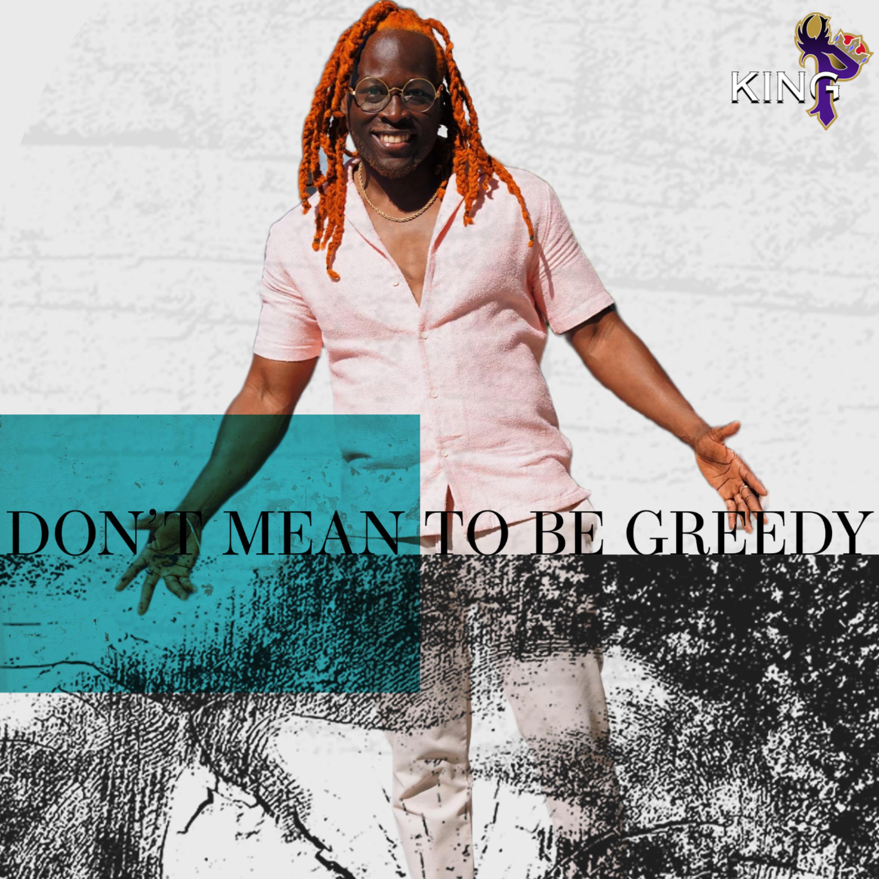 Don't Mean to be Greedy artwork