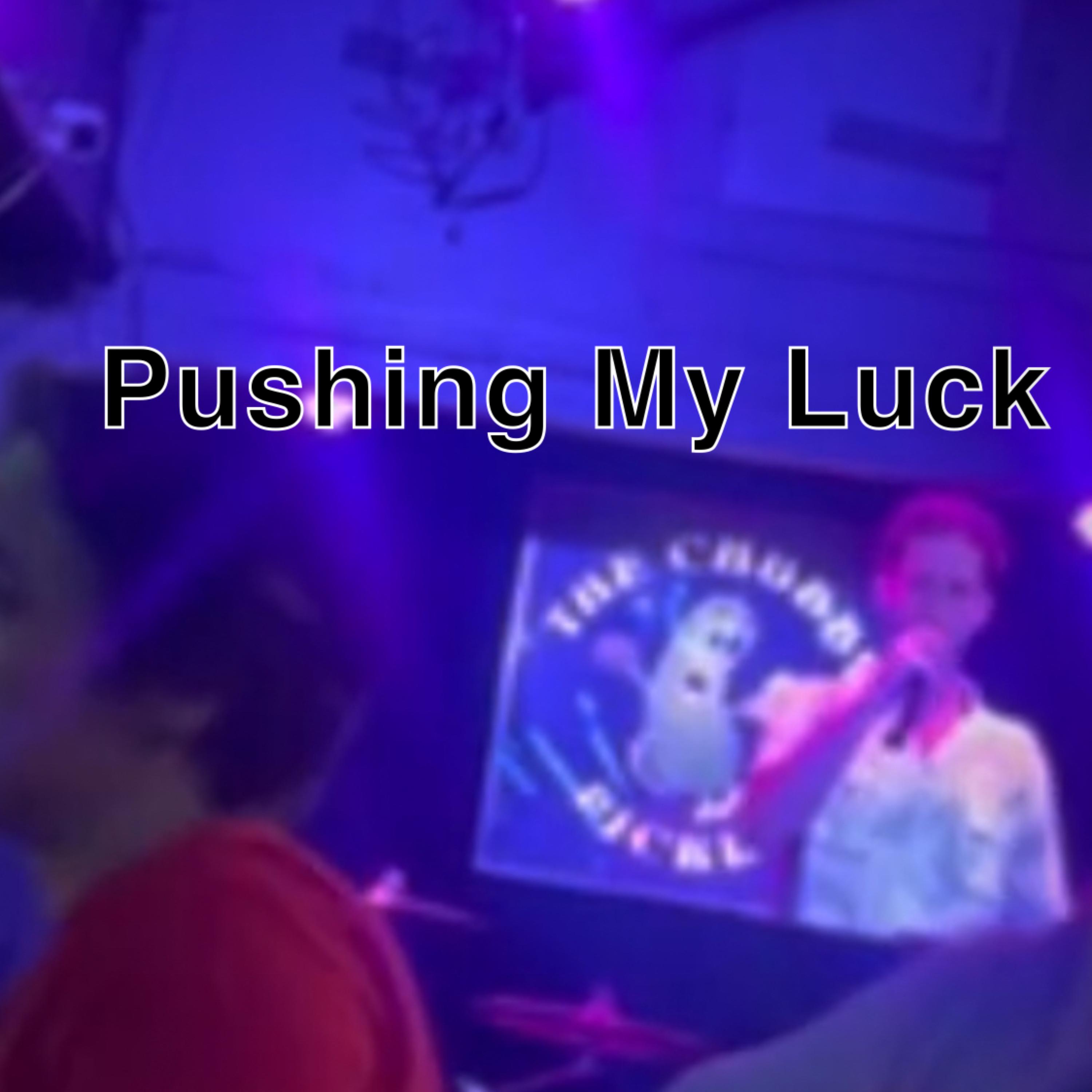 Pushing My Luck artwork