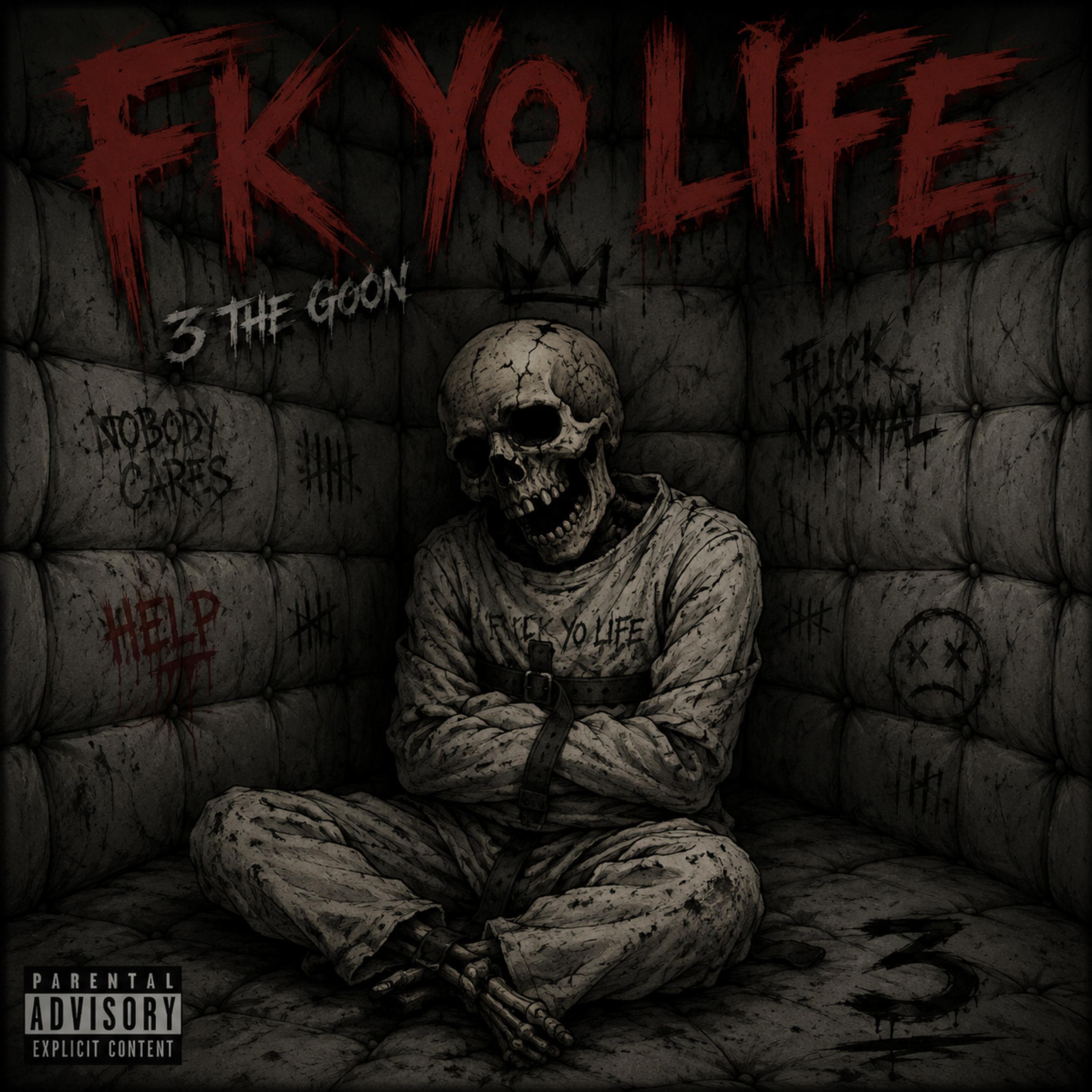 Fk Yo Life by 3 The Goon cover art