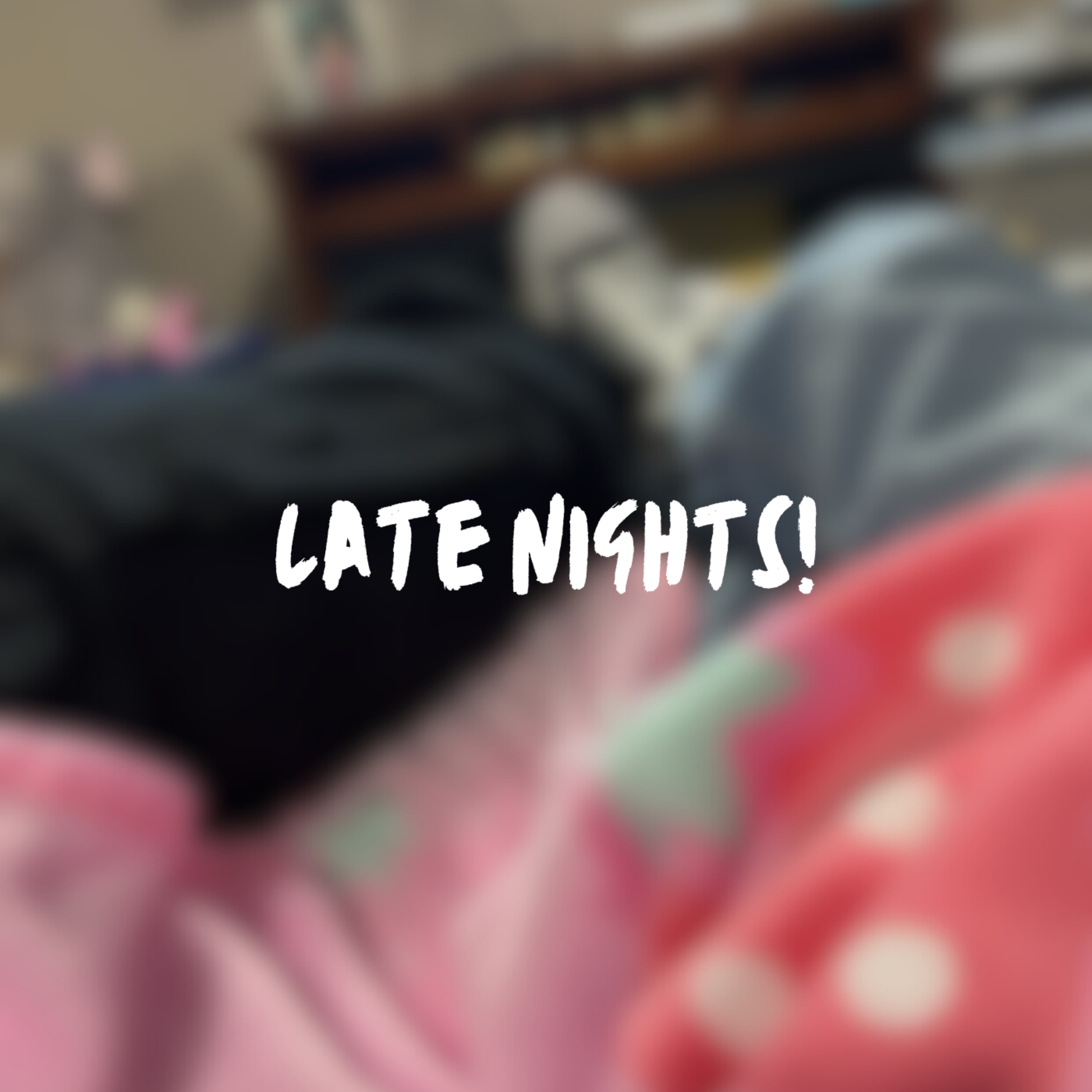 late nights! artwork