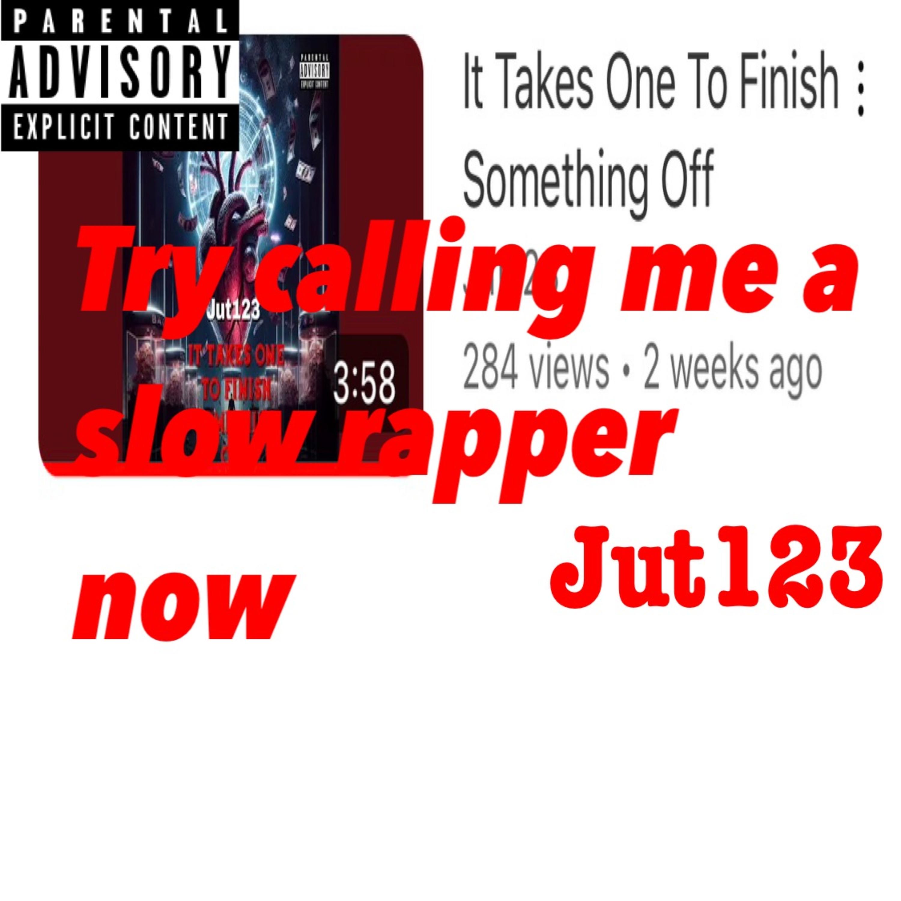 Try Calling Me A Slow Rapper Now artwork