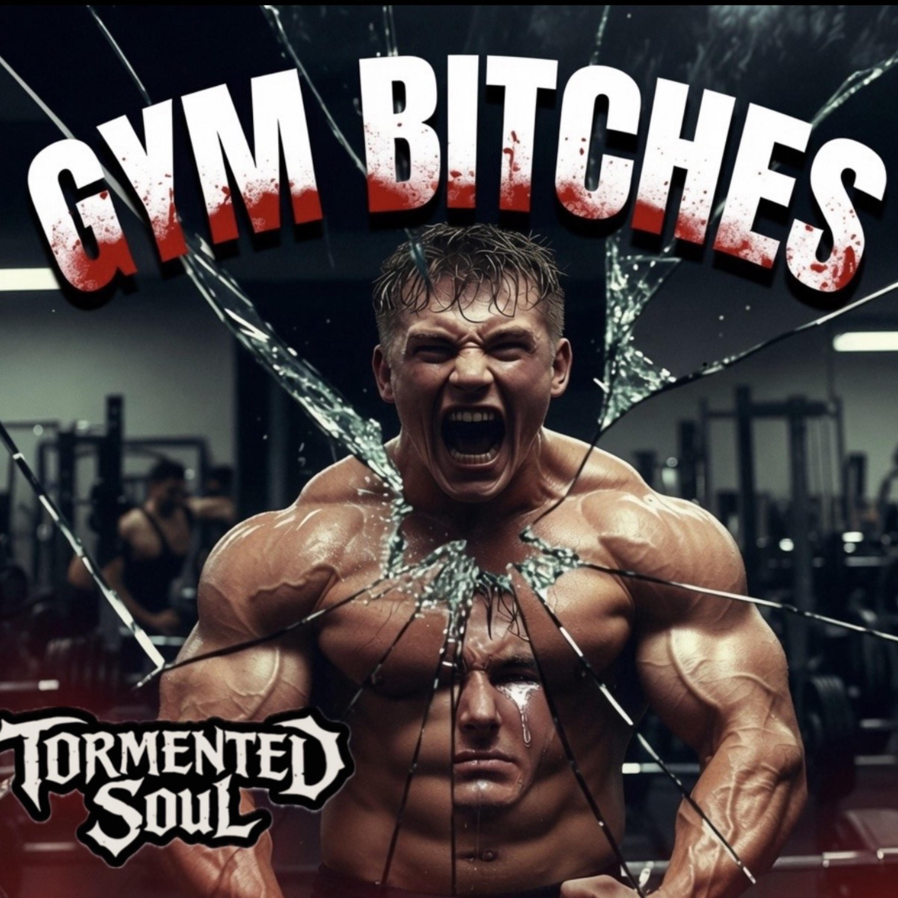 Gym Bitches by Tormented Soul cover art