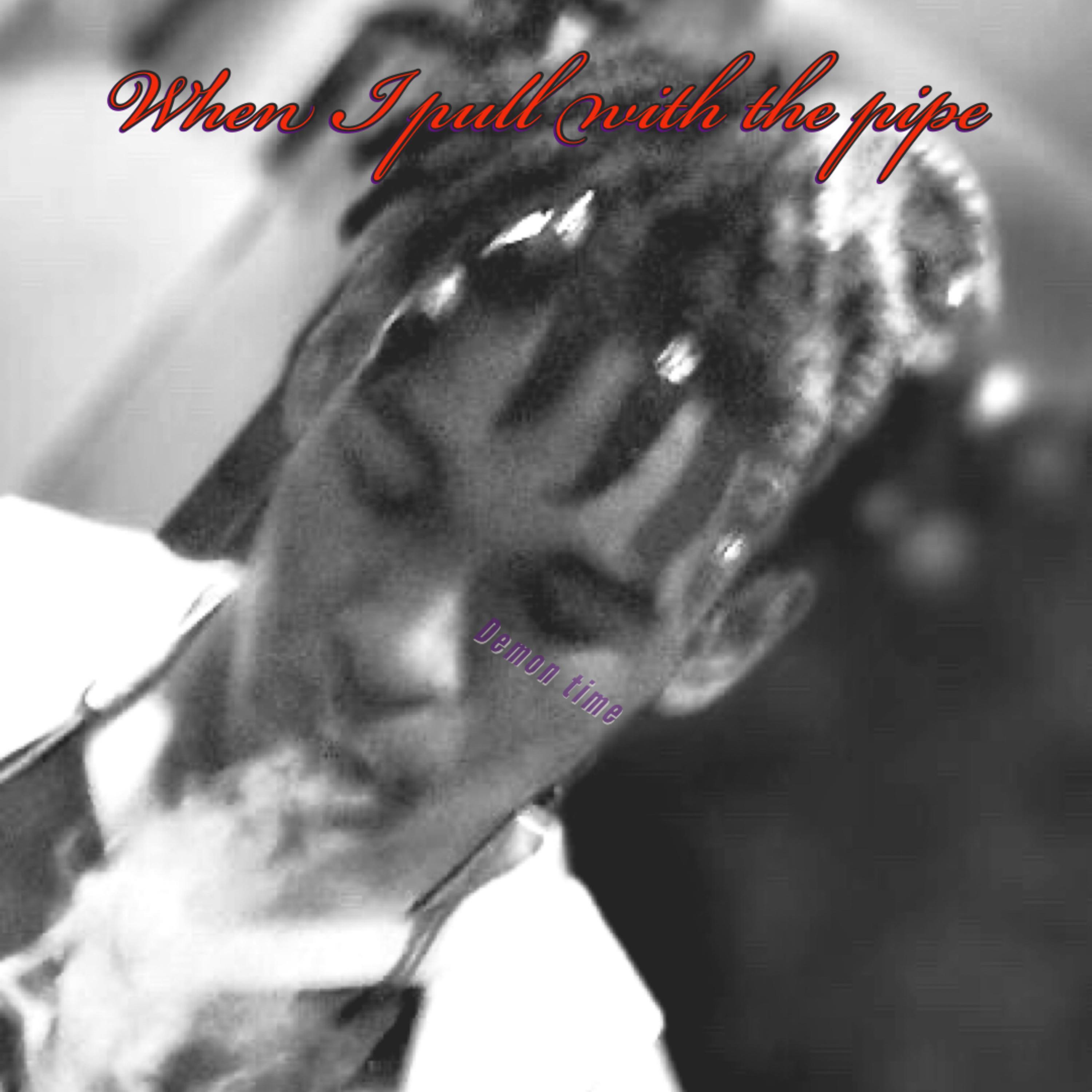 when I Pull With The Pipe by BOOMINAPE cover art
