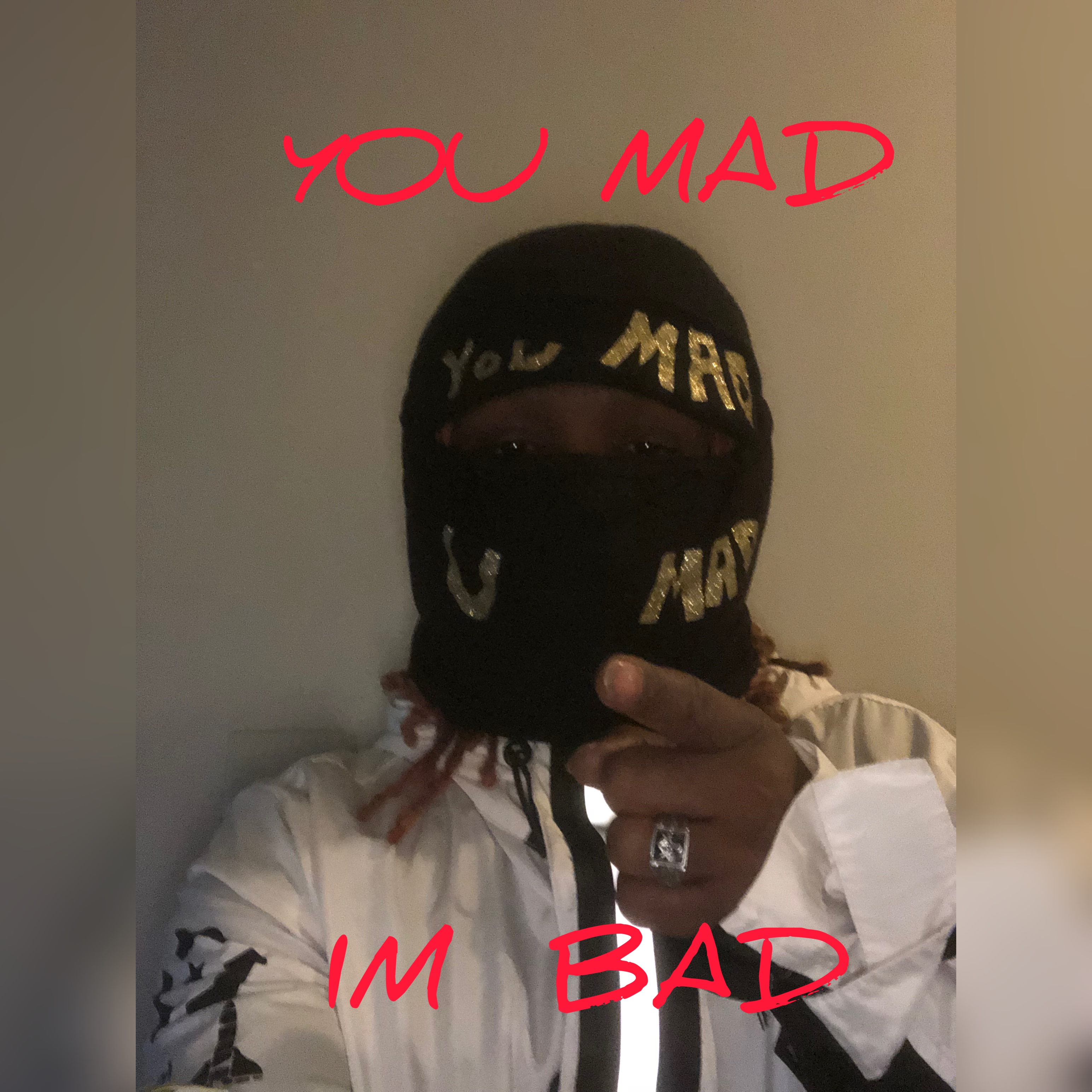 You Mad , Im Bad artwork