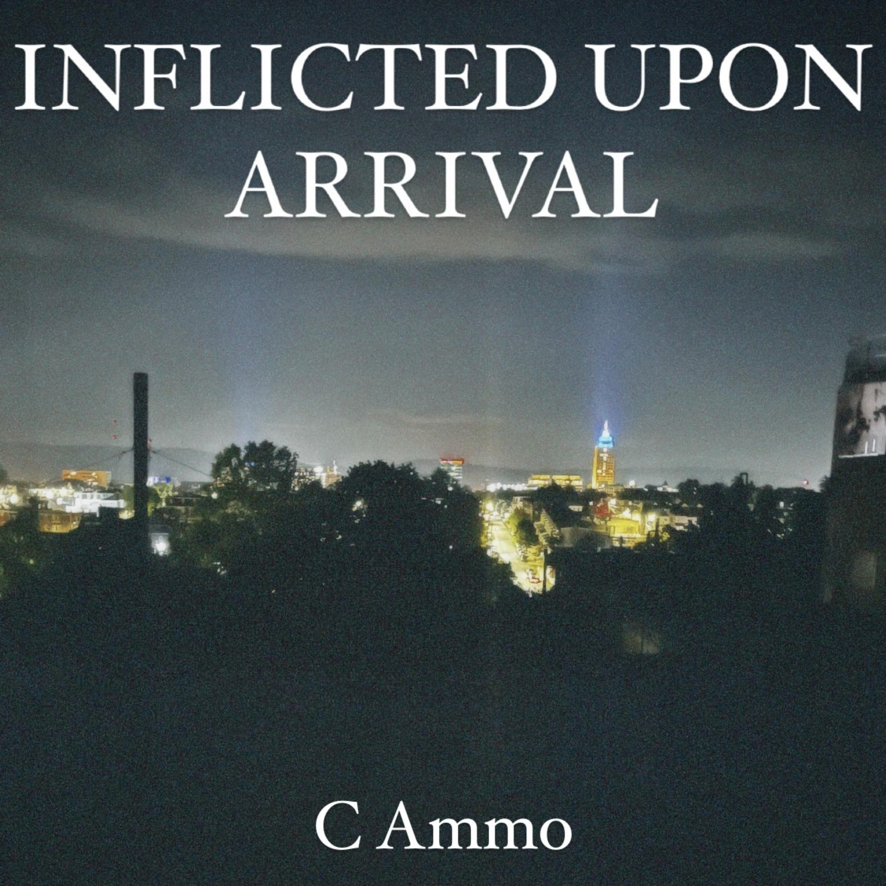 Inflicted Upon Arrival by C Ammo cover art