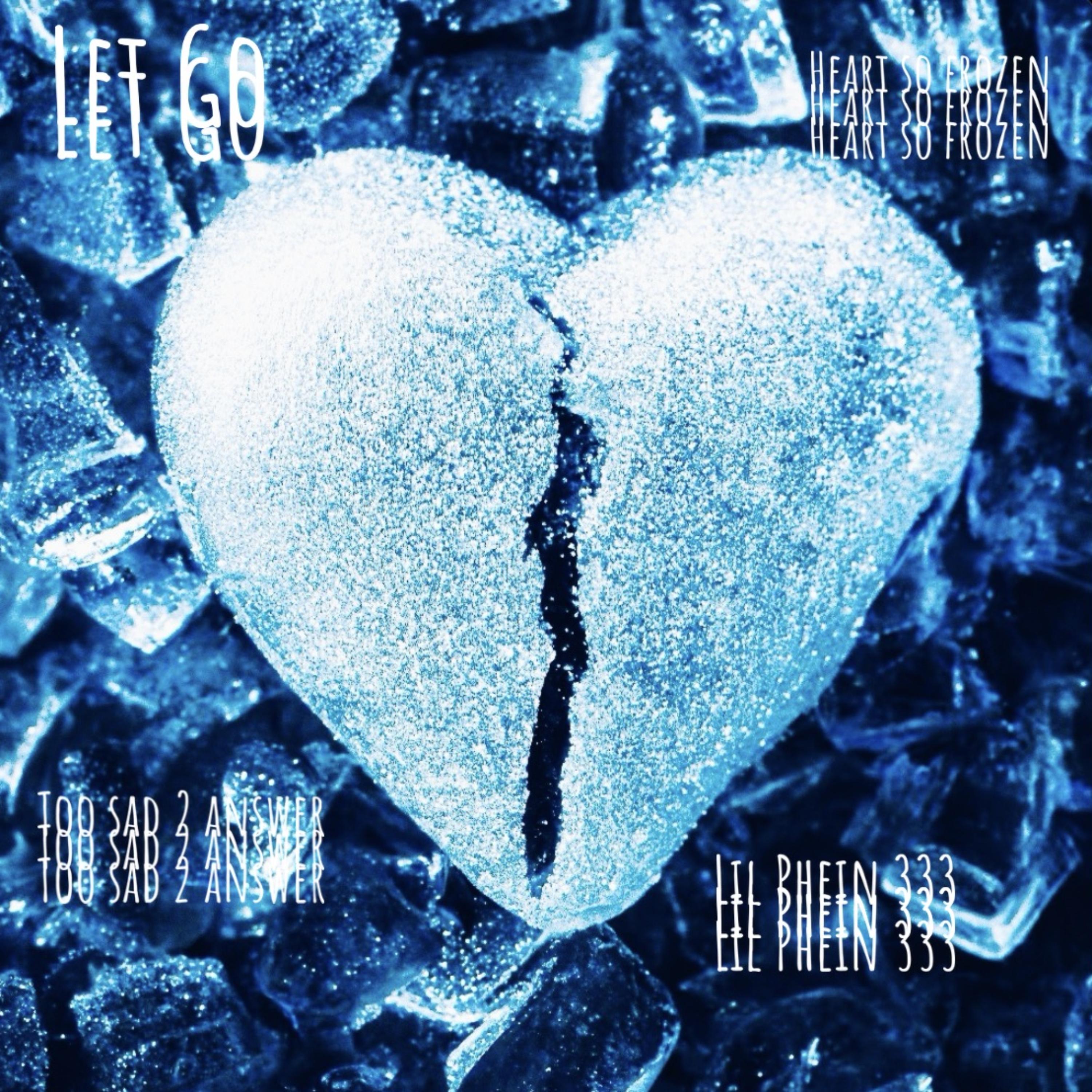 Let Go (Heart So Frozen) by Lil Phein 333 cover art