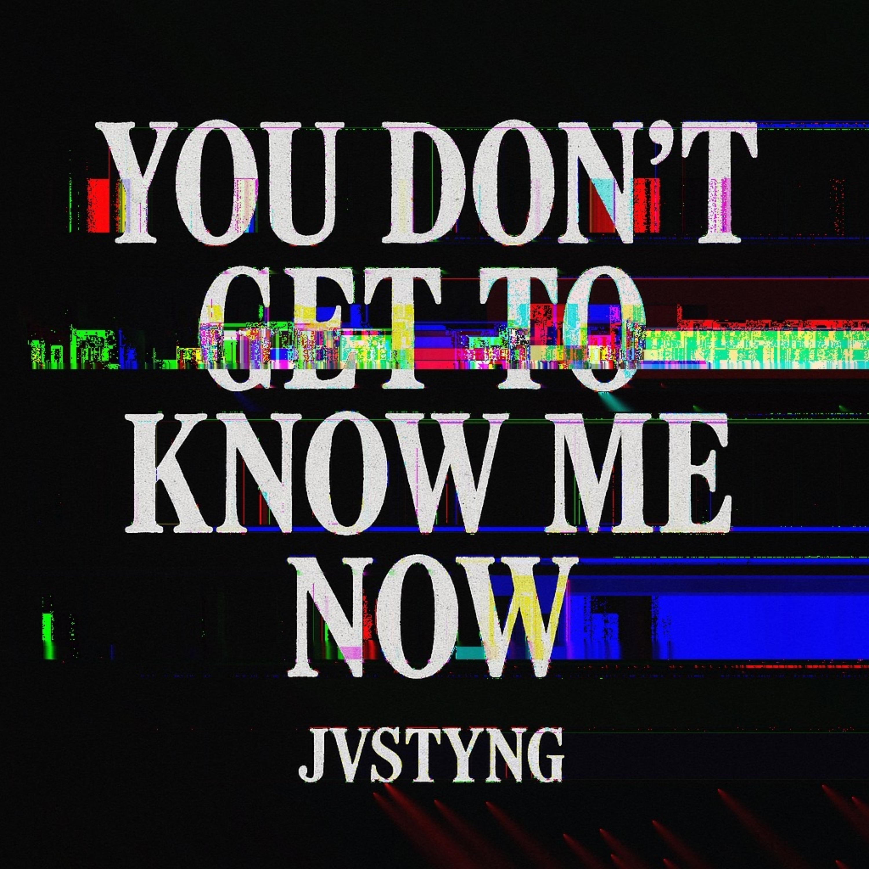 You Don’t Get To Know Me Now artwork