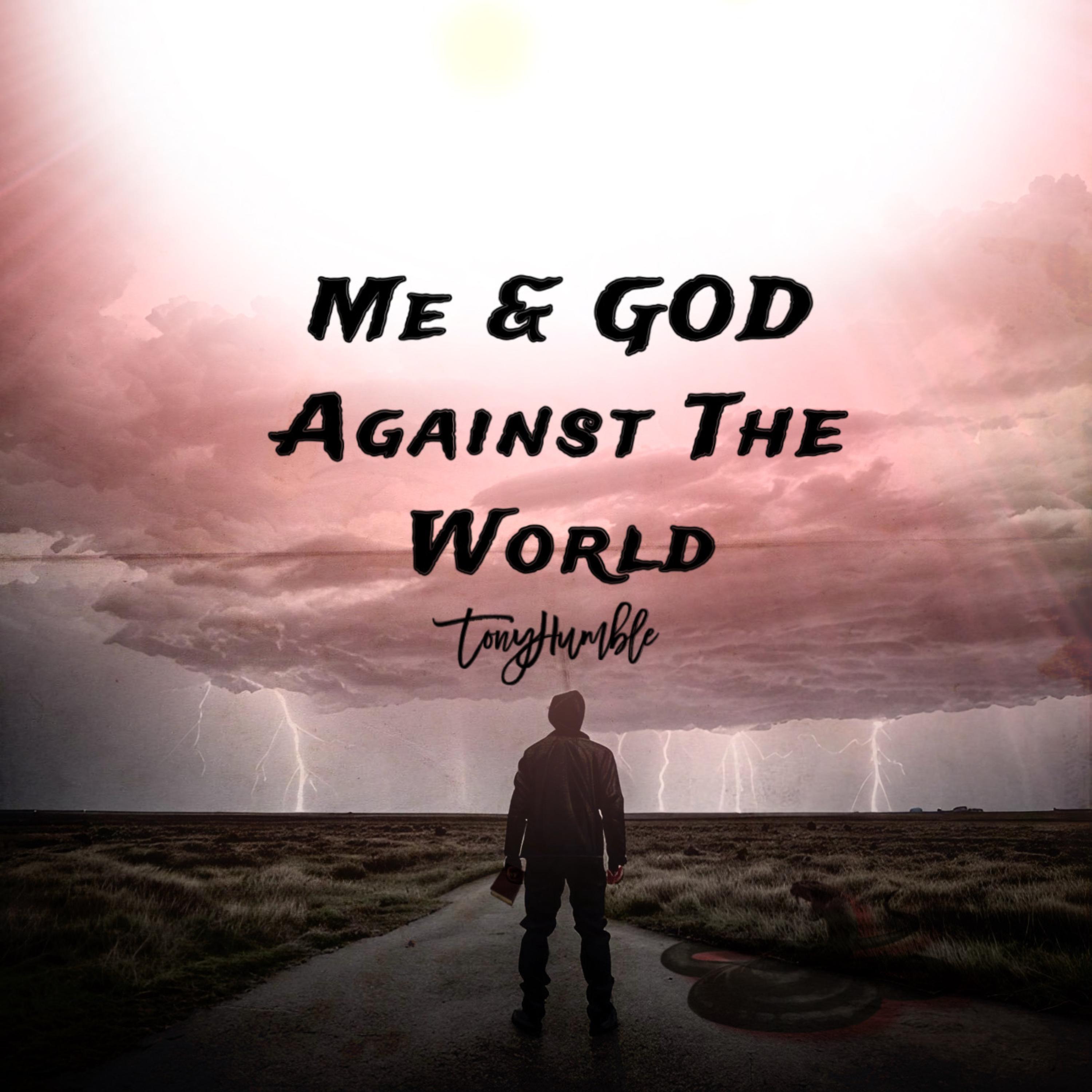 Me & GOD Against The World by TonyHumble cover art