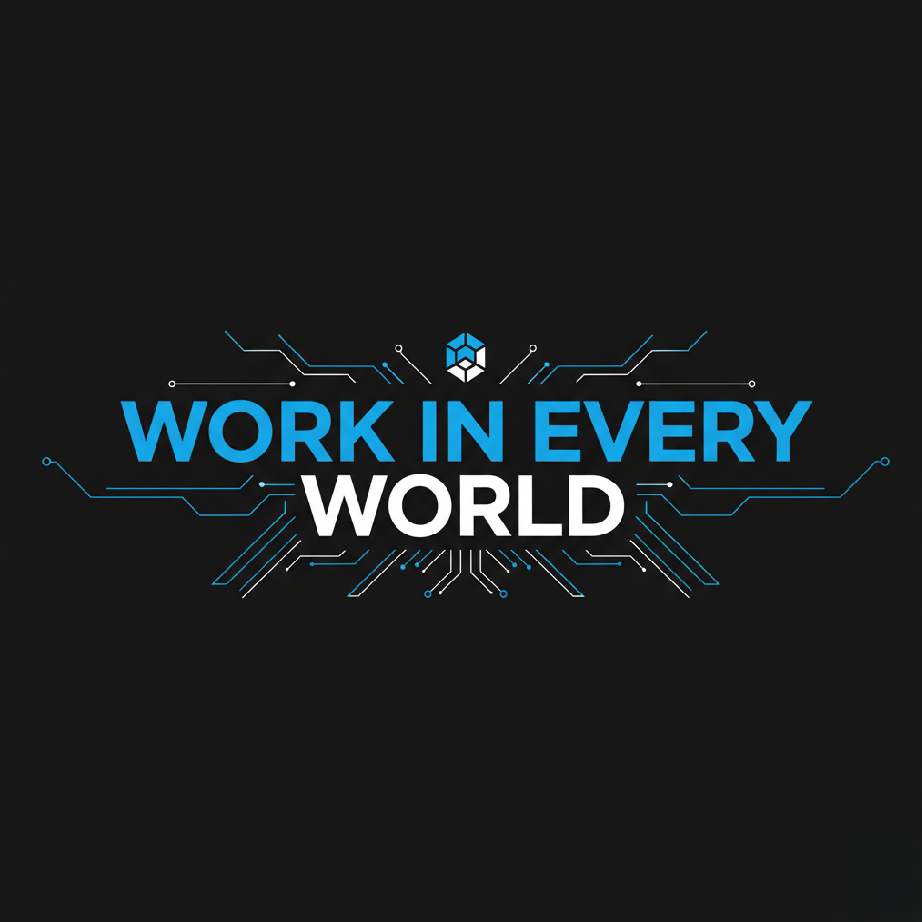 WORK IN EVERY WORLD artwork