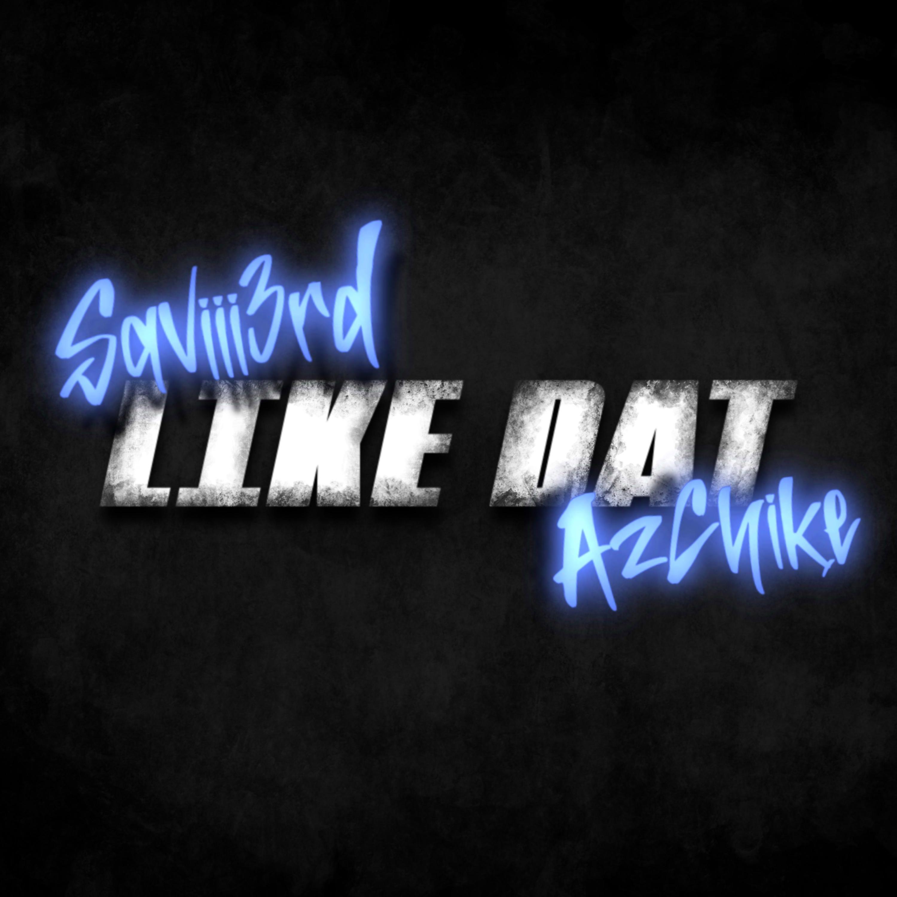 Like Dat (feat. AzChike) artwork