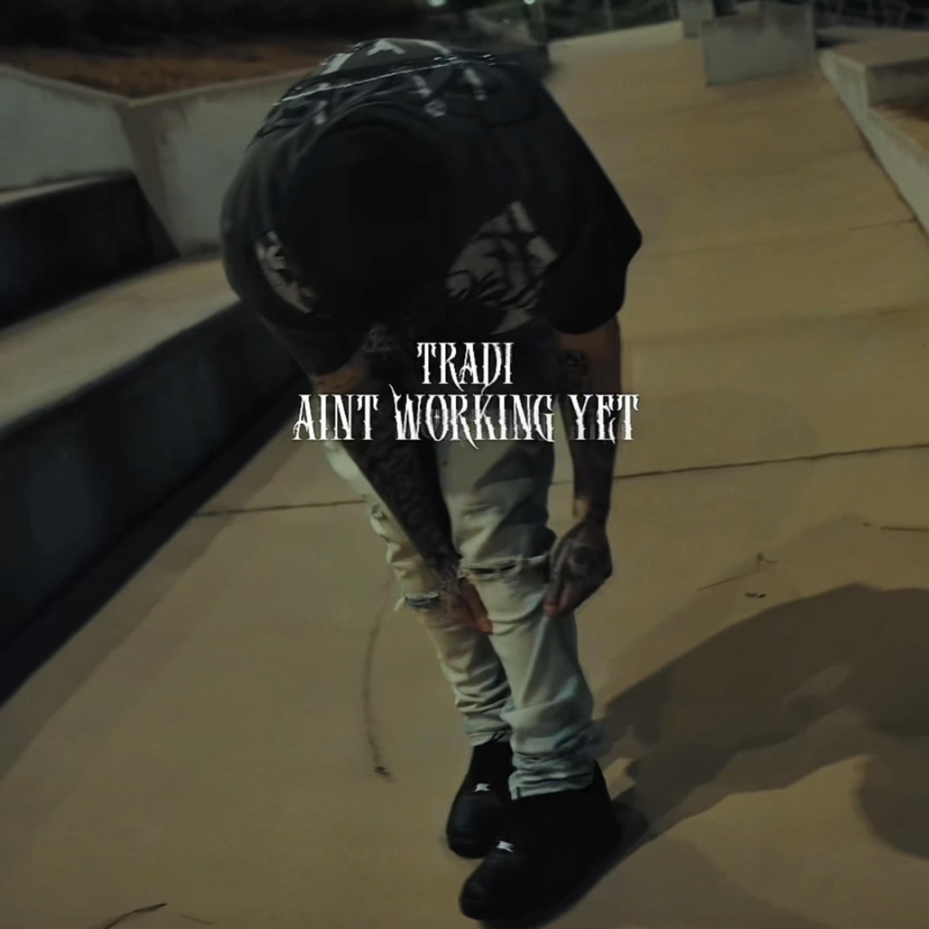 Ain’t Working Yet by Tradi cover art
