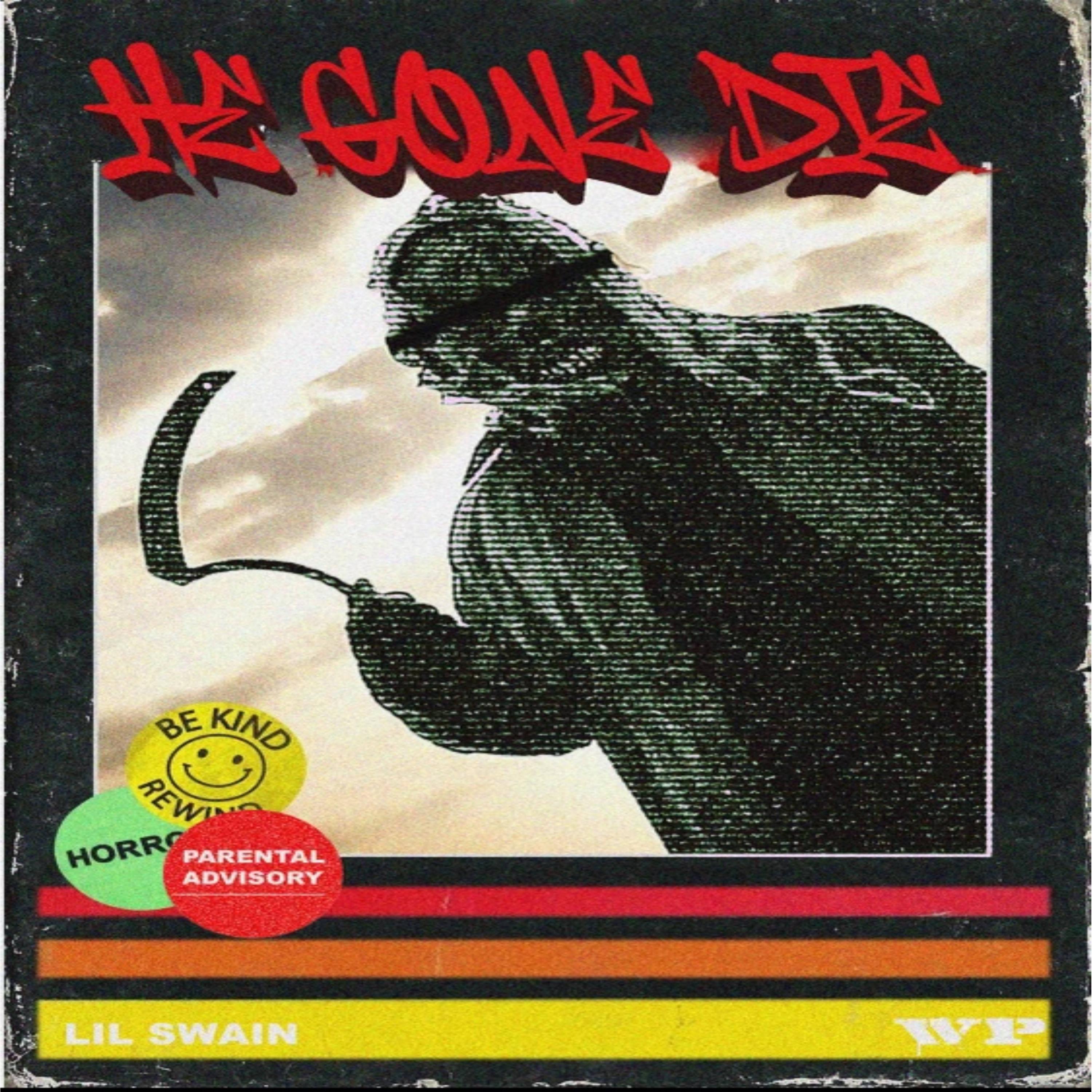 He Gone Die by Lil Swain cover art