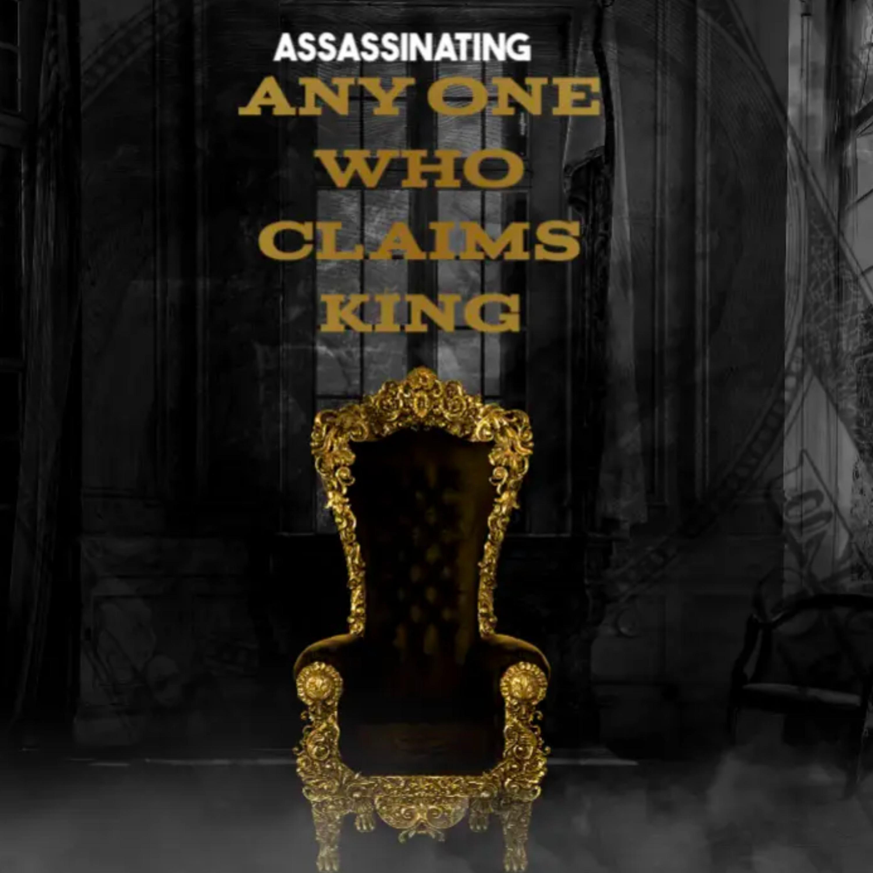 ASSASSINATING  Any One who claims king artwork