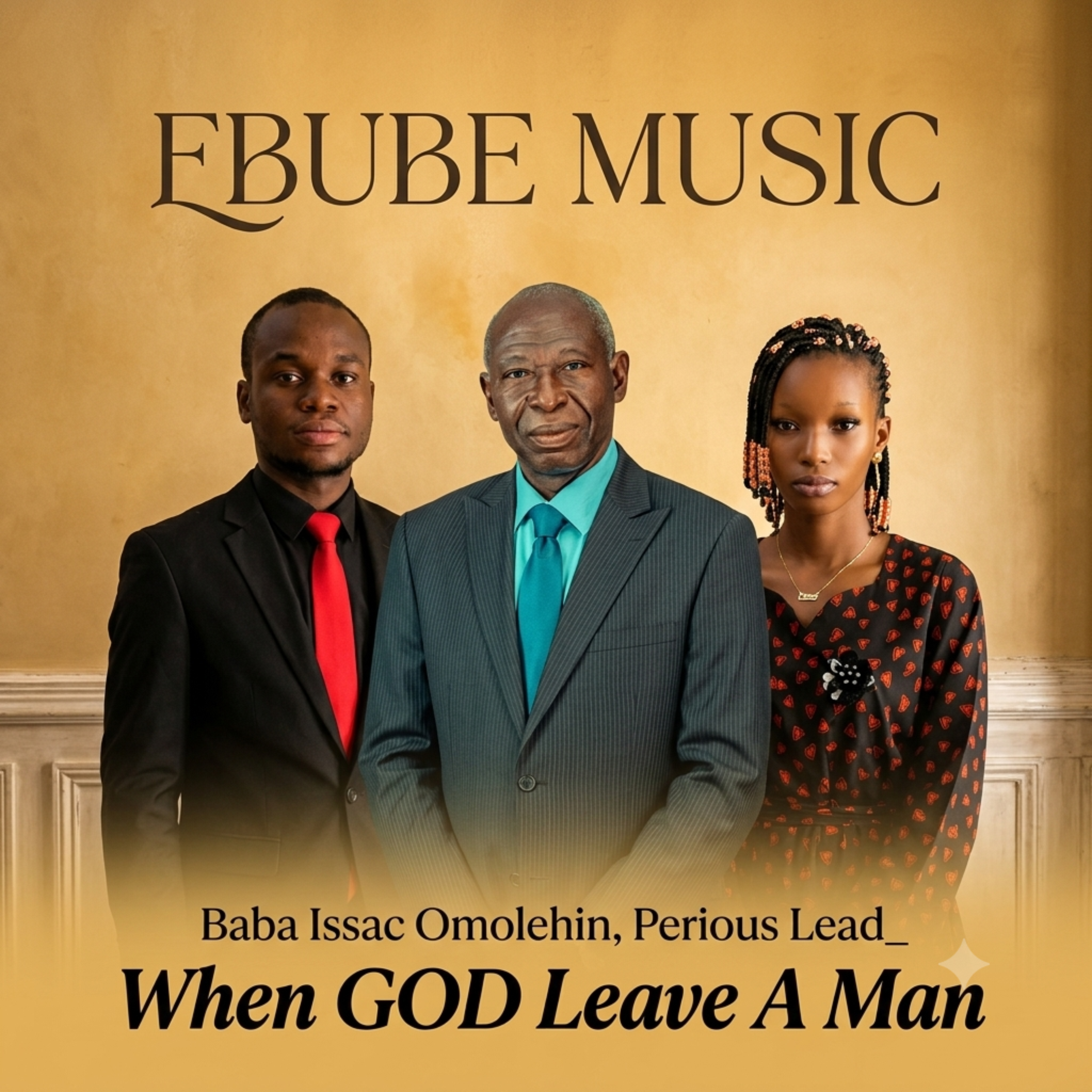 When GOD Leave A Man by EBUBE MUSIC cover art