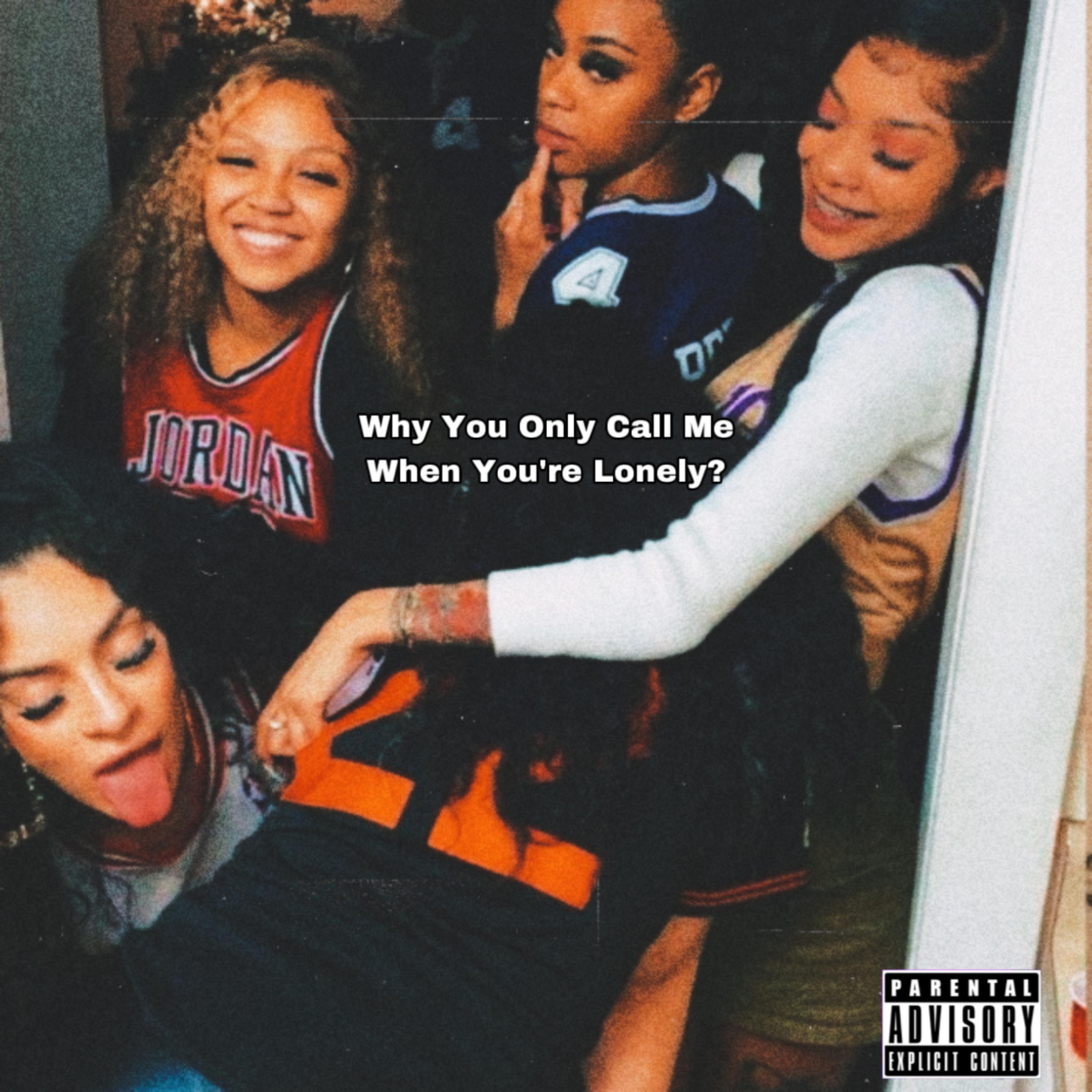 Why You Only Call Me When You’re Lonely? artwork