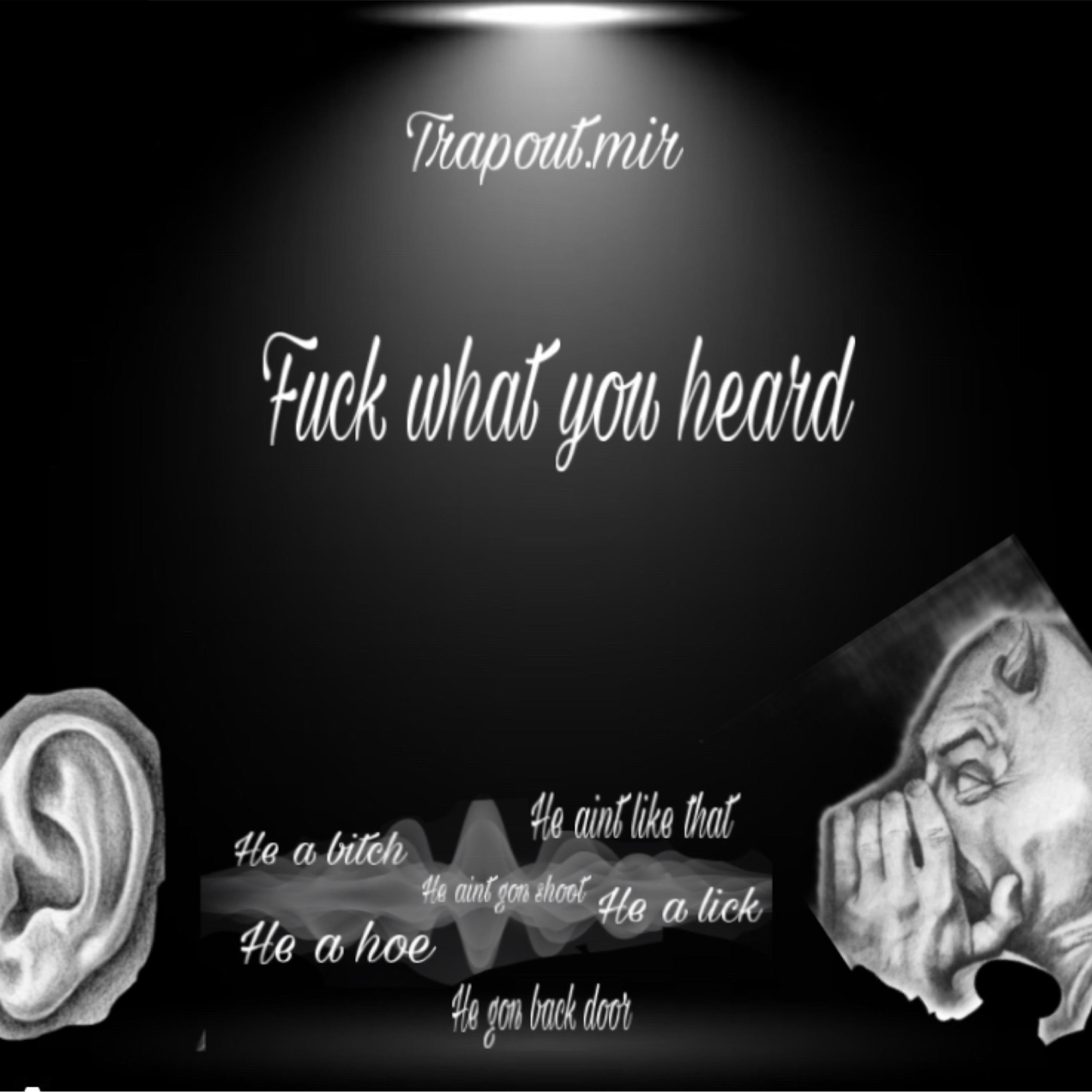 Fuck What You Heard artwork