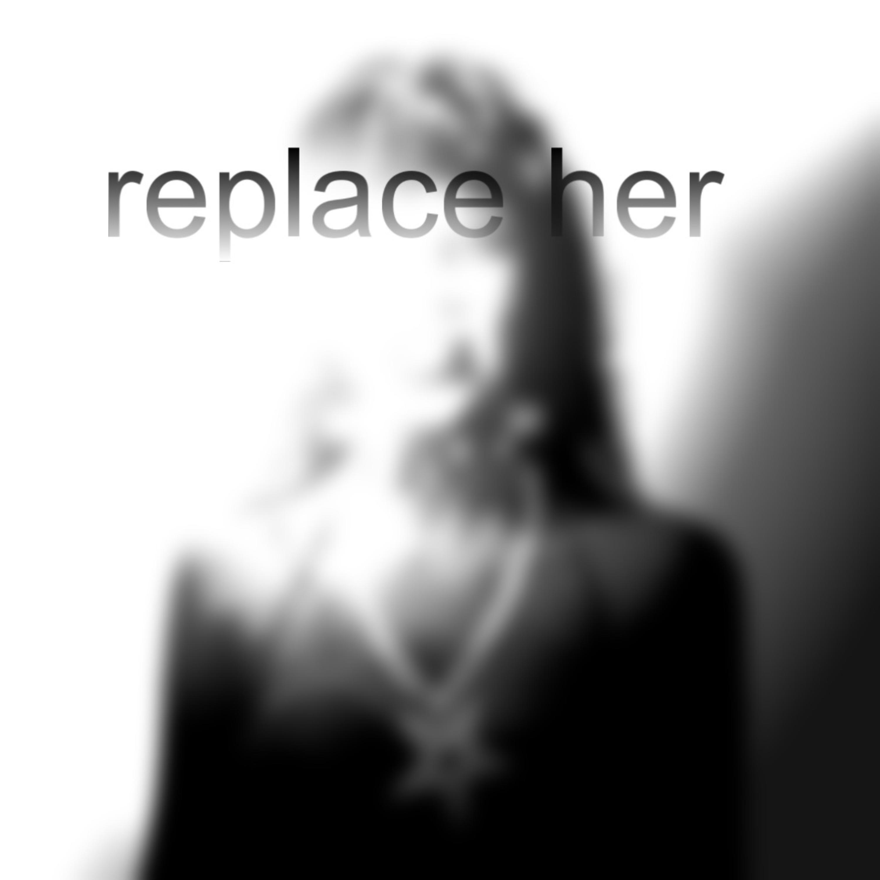 replace her (series) artwork