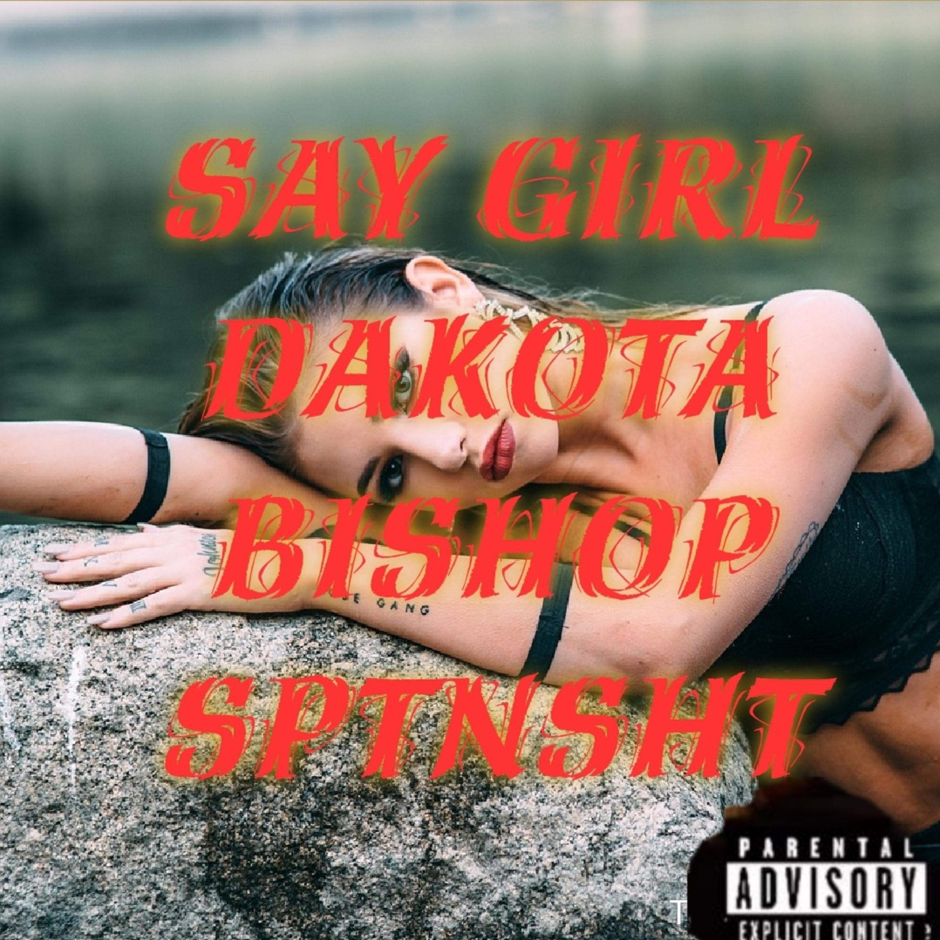 Say Girl Freestyle by Dakota Bishop cover art