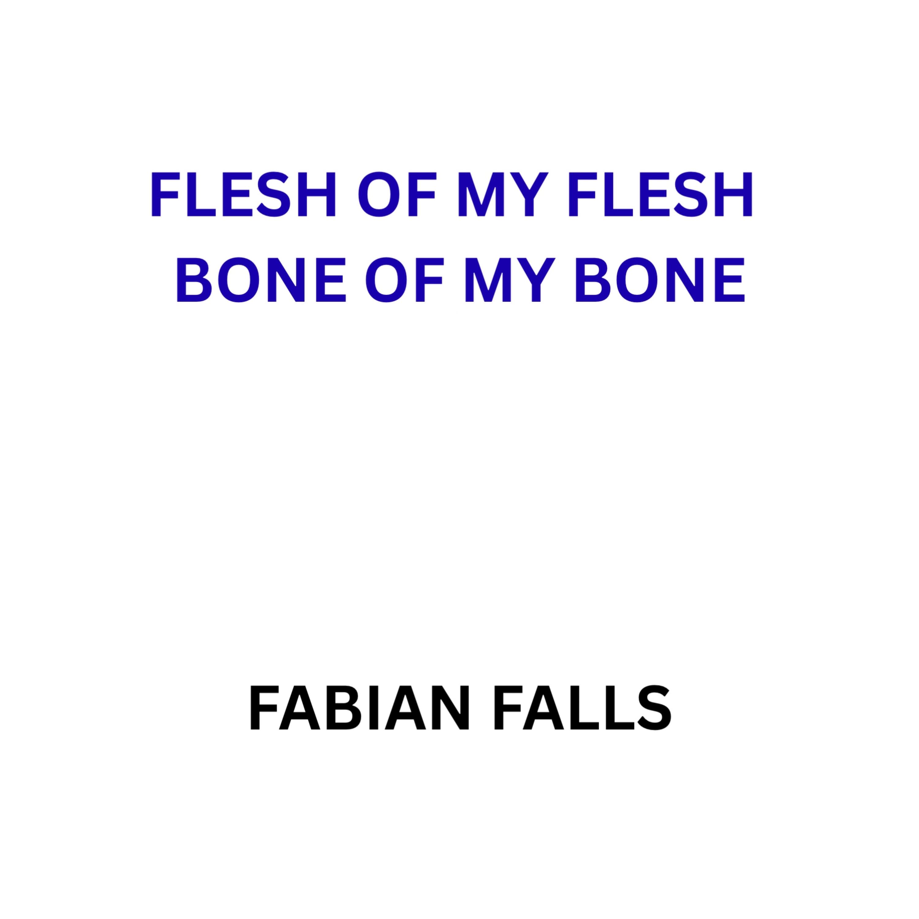 FLESH OF MY FLESH BONE OF MY BONE artwork