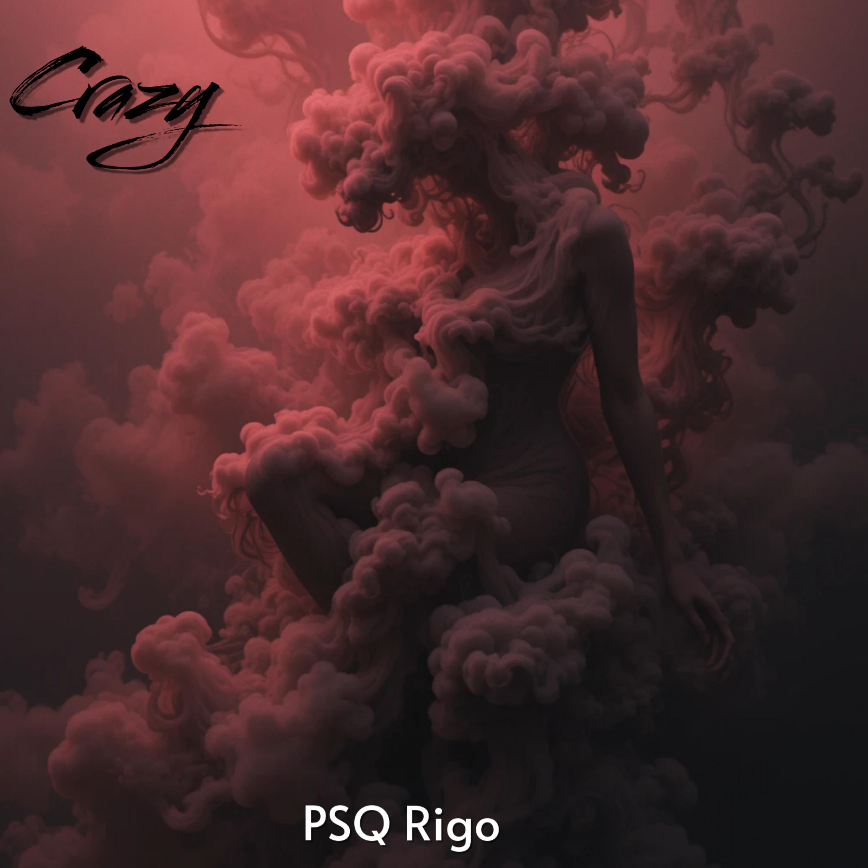 Crazy by PSQ Rigo cover art