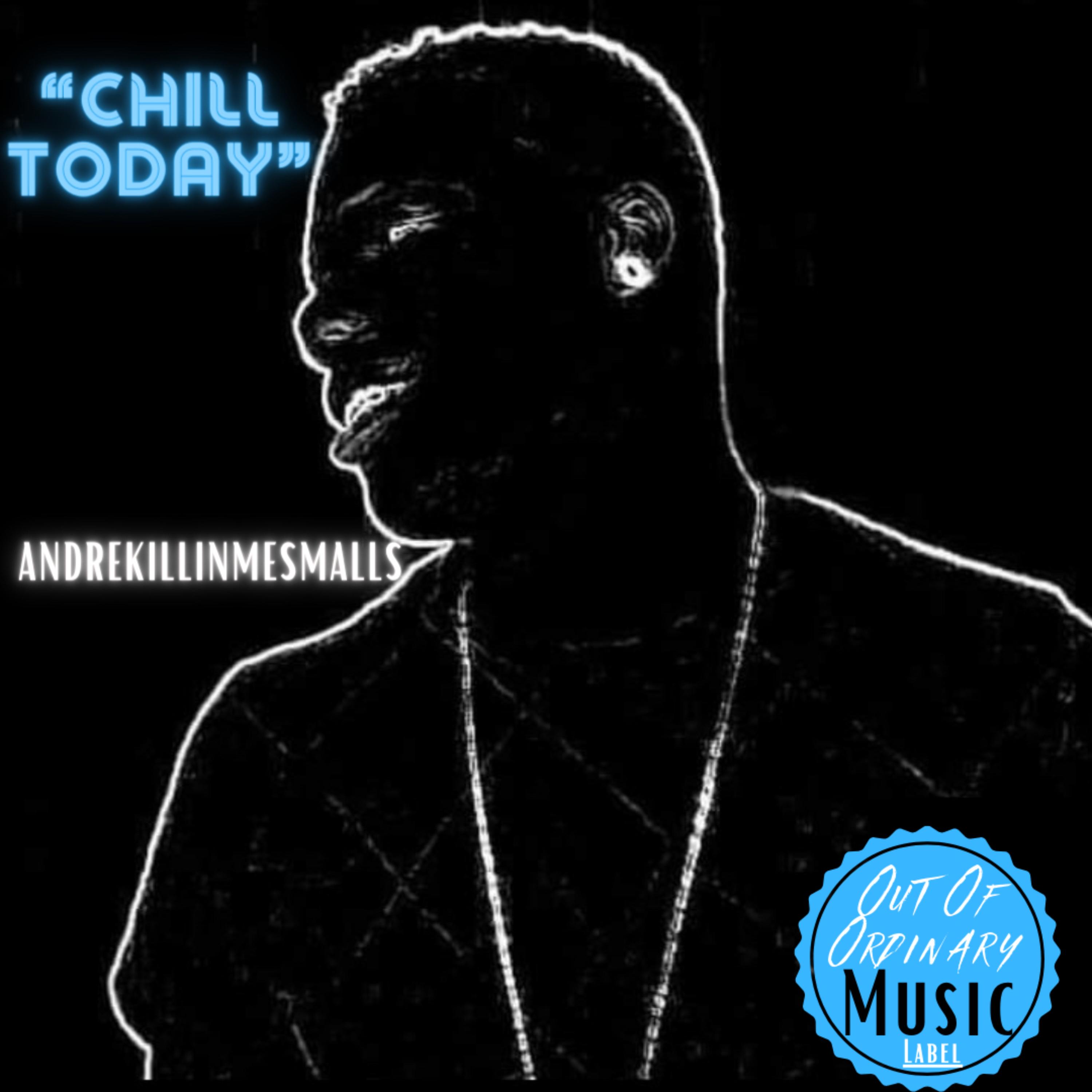 “CHILL TODAY” by AndreKillinMeSmalls cover art