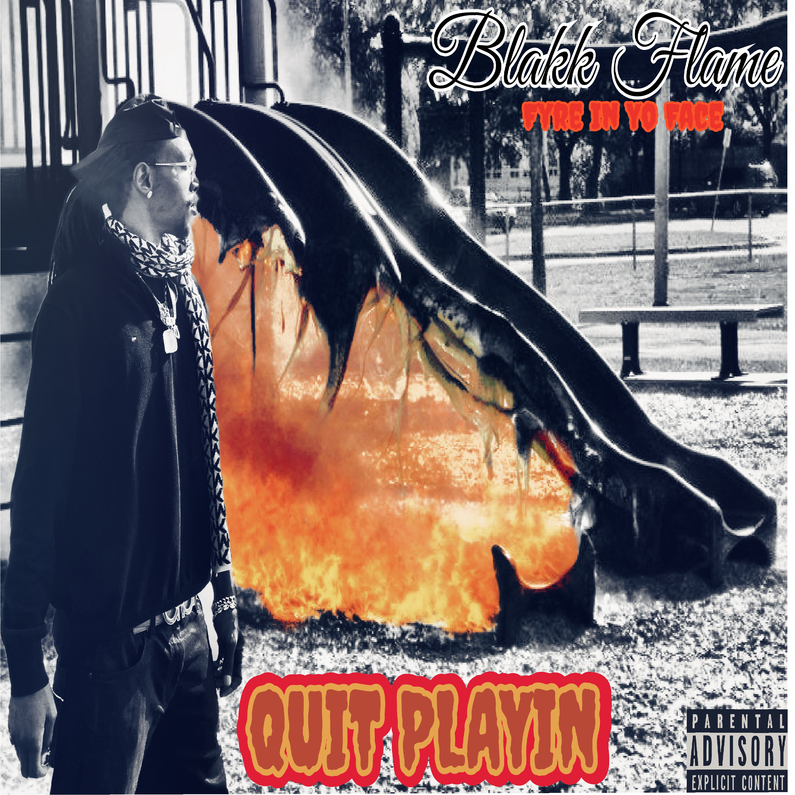 Fyre In Yo Face   Quit Playin by Blakk Flame cover art