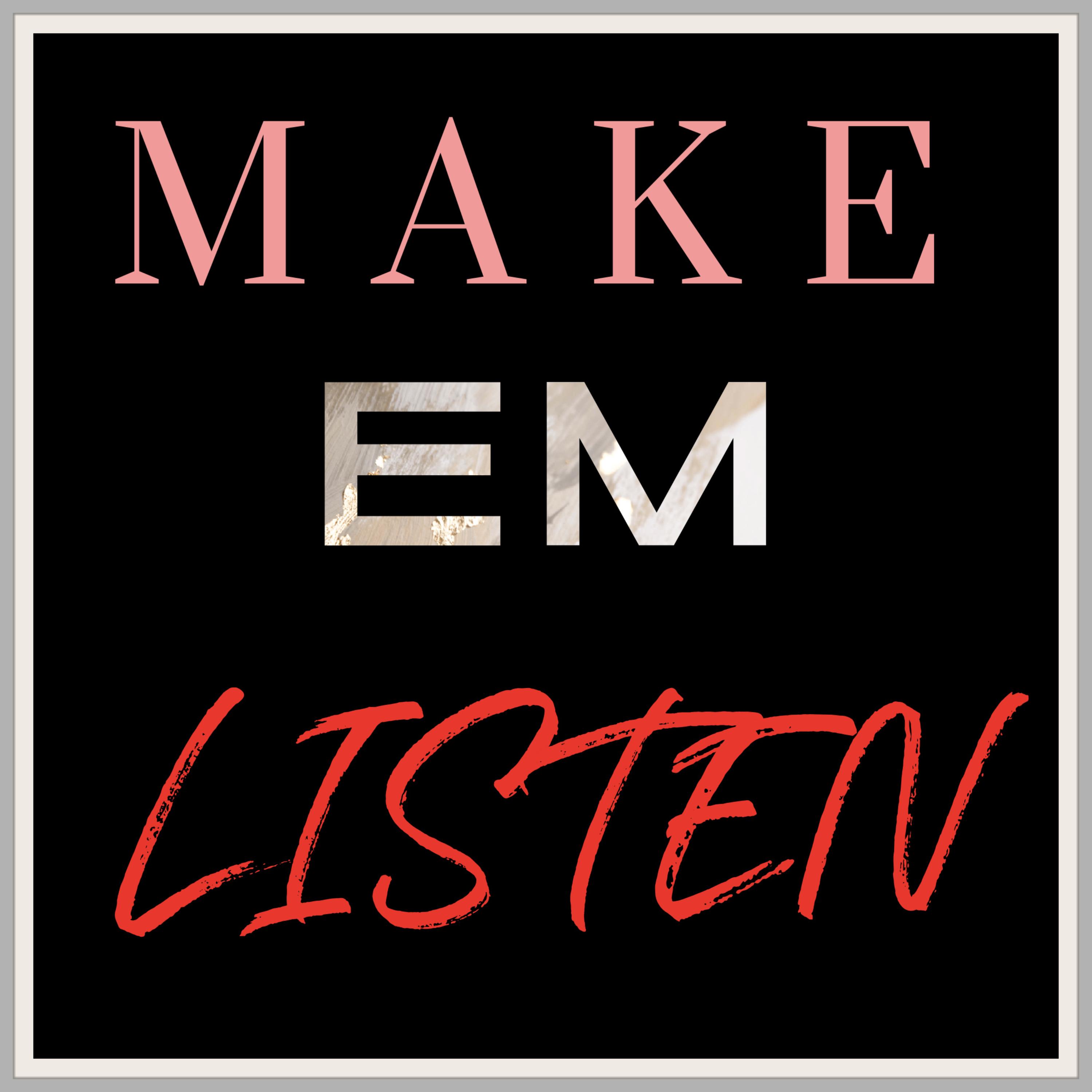 MAKE EM LISTEN artwork