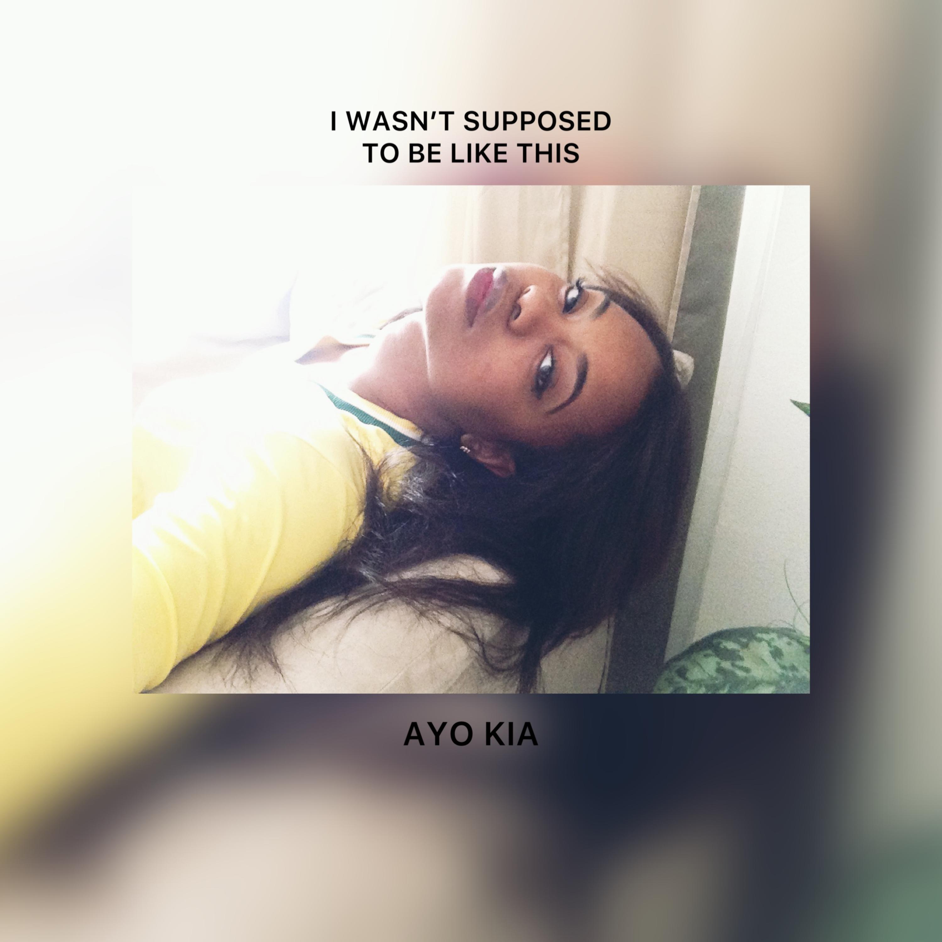 I Wasn't Supposed To Be Like This by Ayo Kia cover art