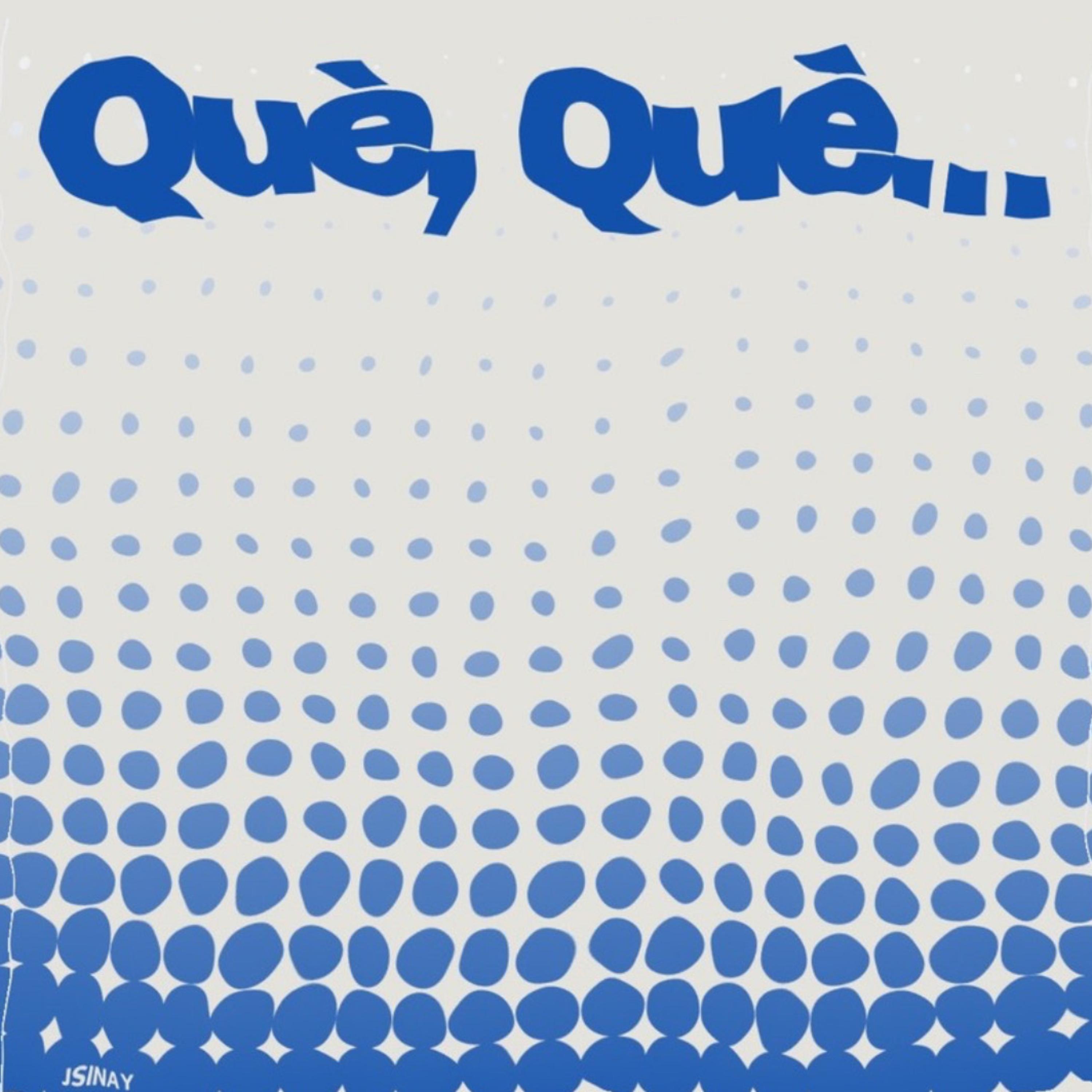 Qué, Qué… artwork