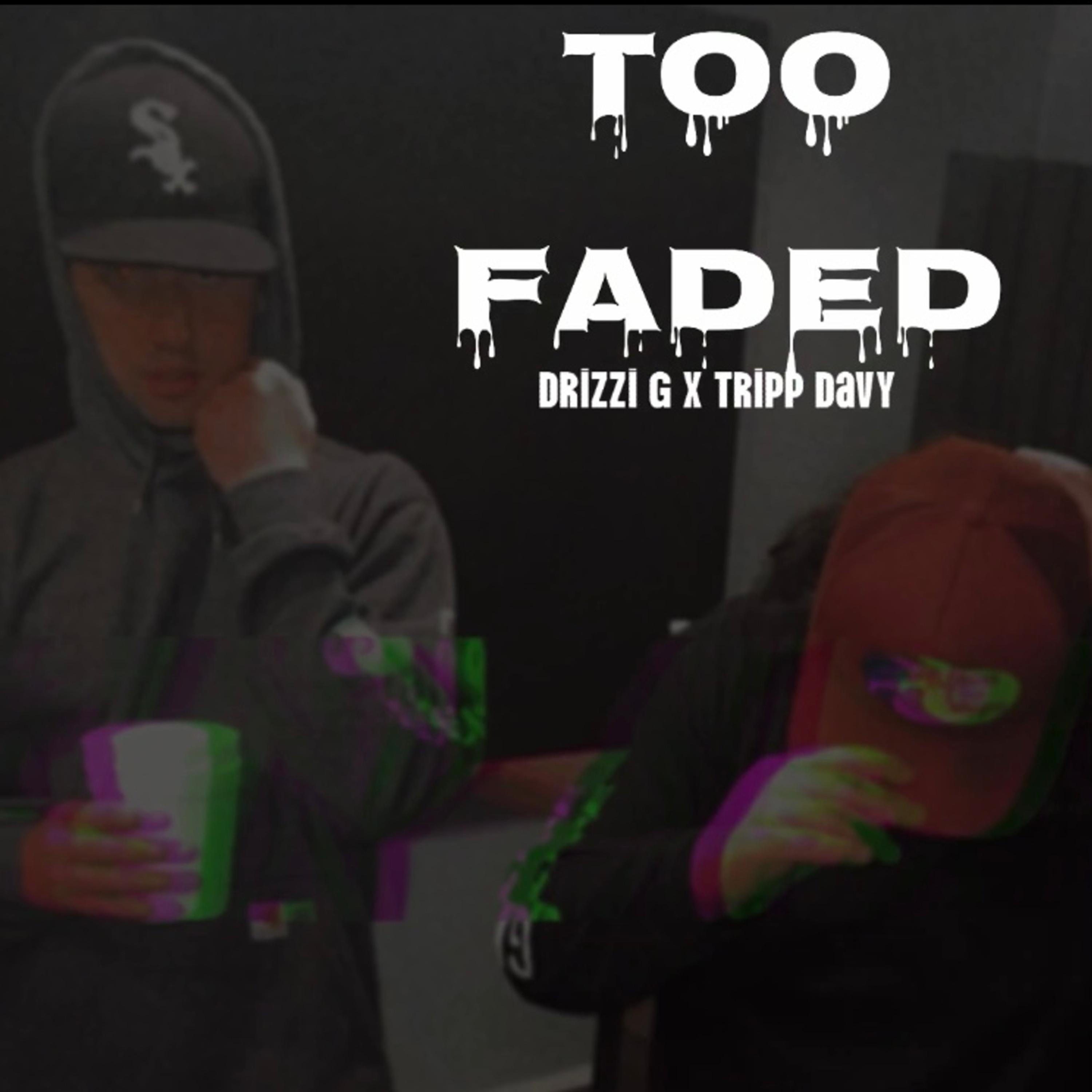 Too Faded by Drizzi G cover art