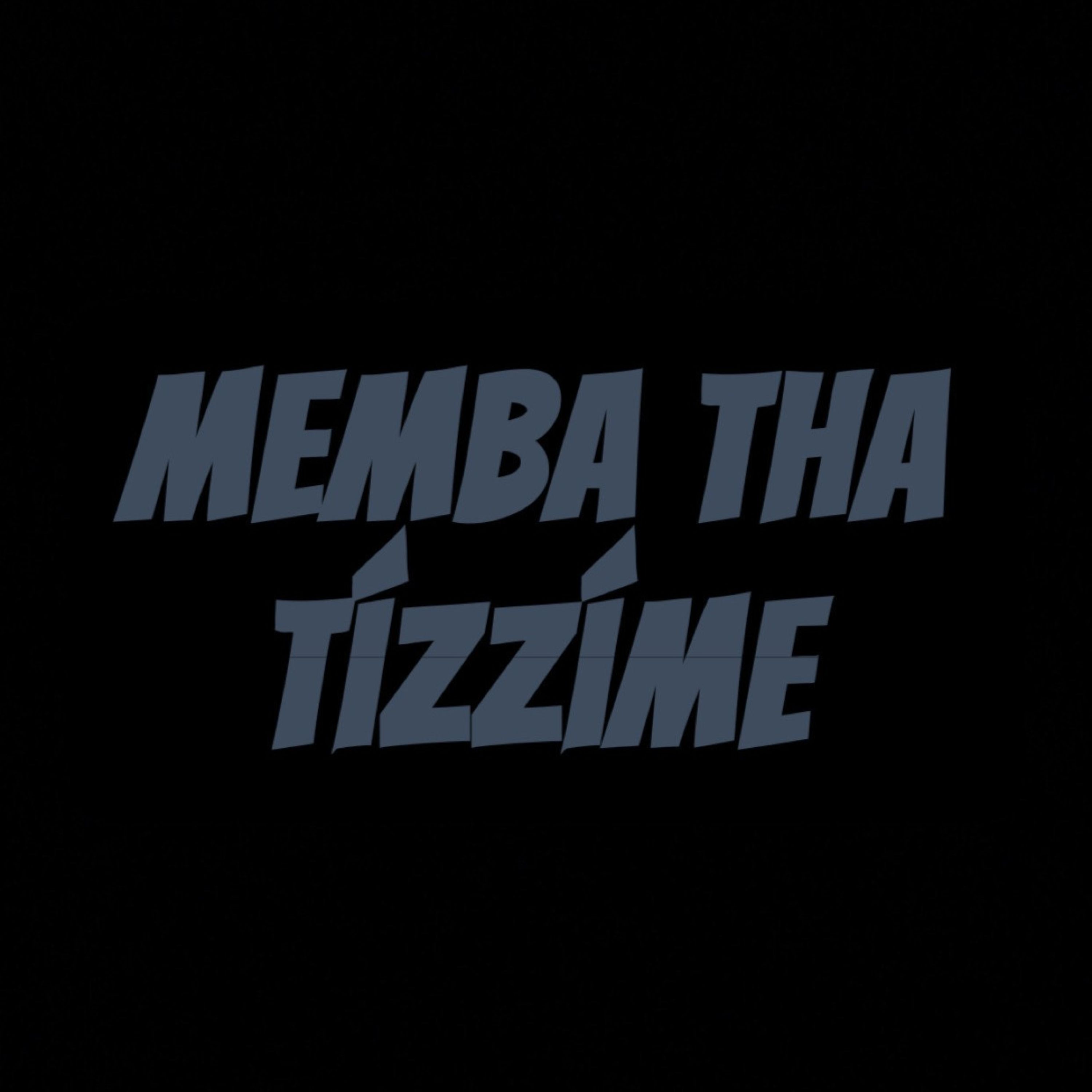 Memba Tha Tizzime artwork