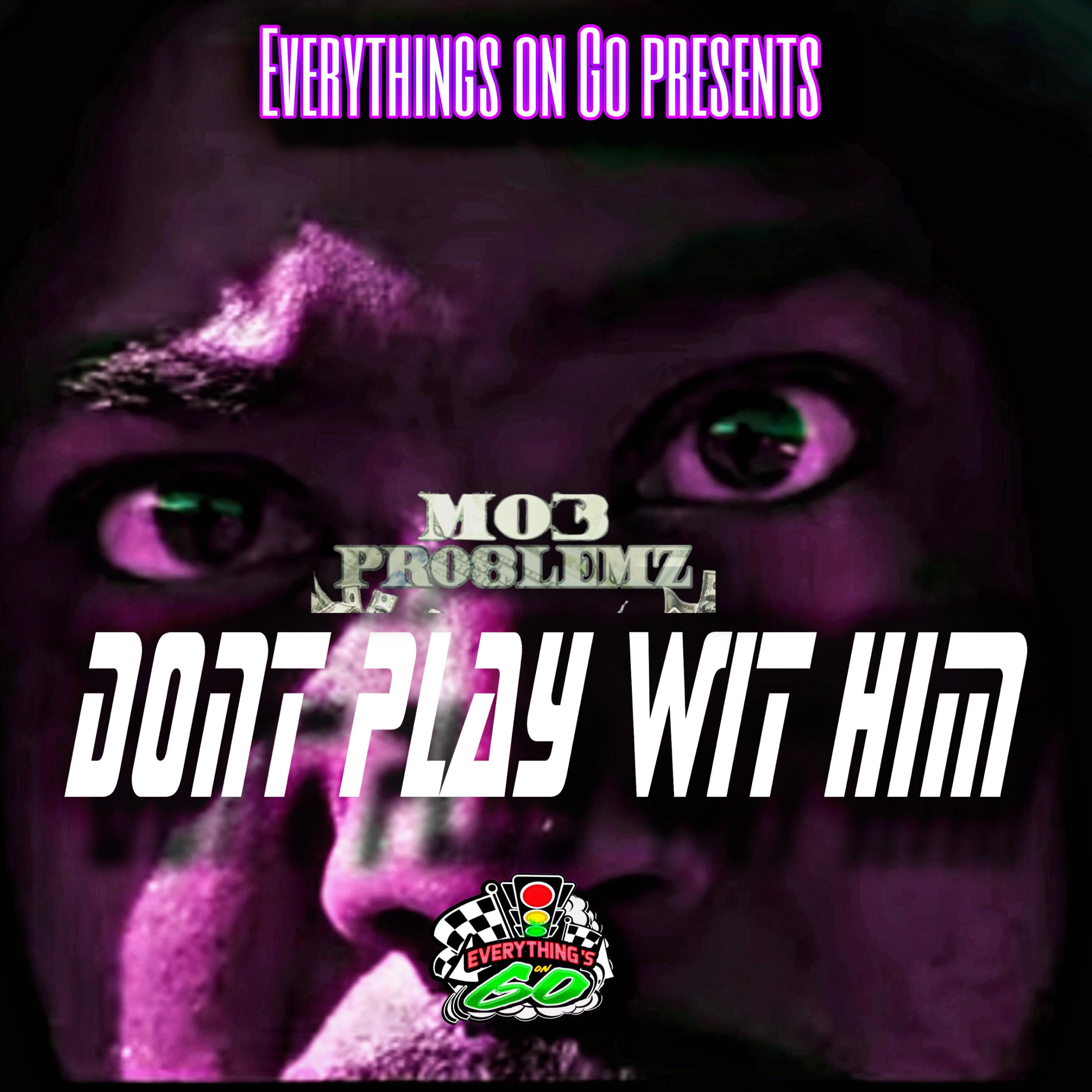 Dont Play Wit Him artwork