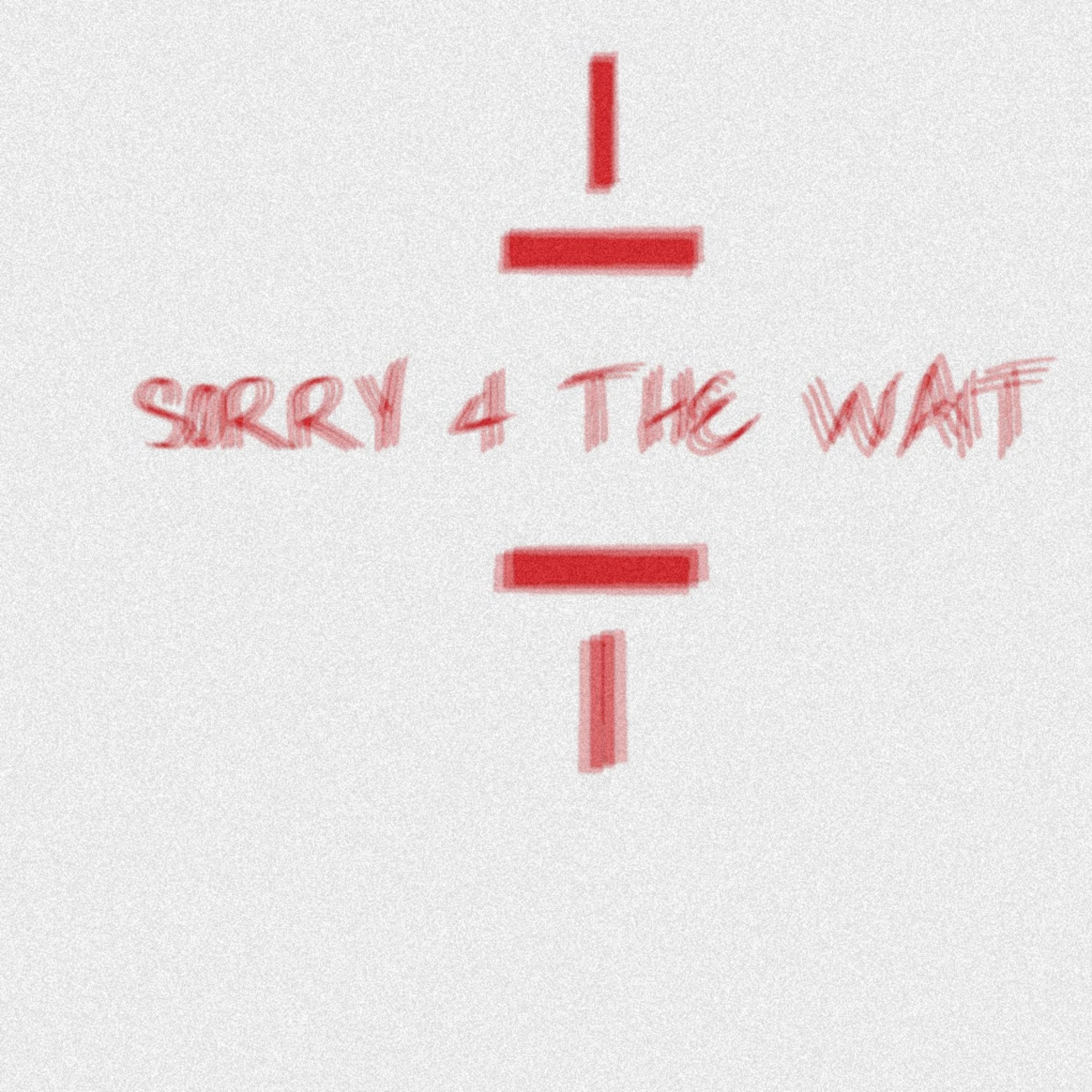 Sorry 4 The Wait artwork