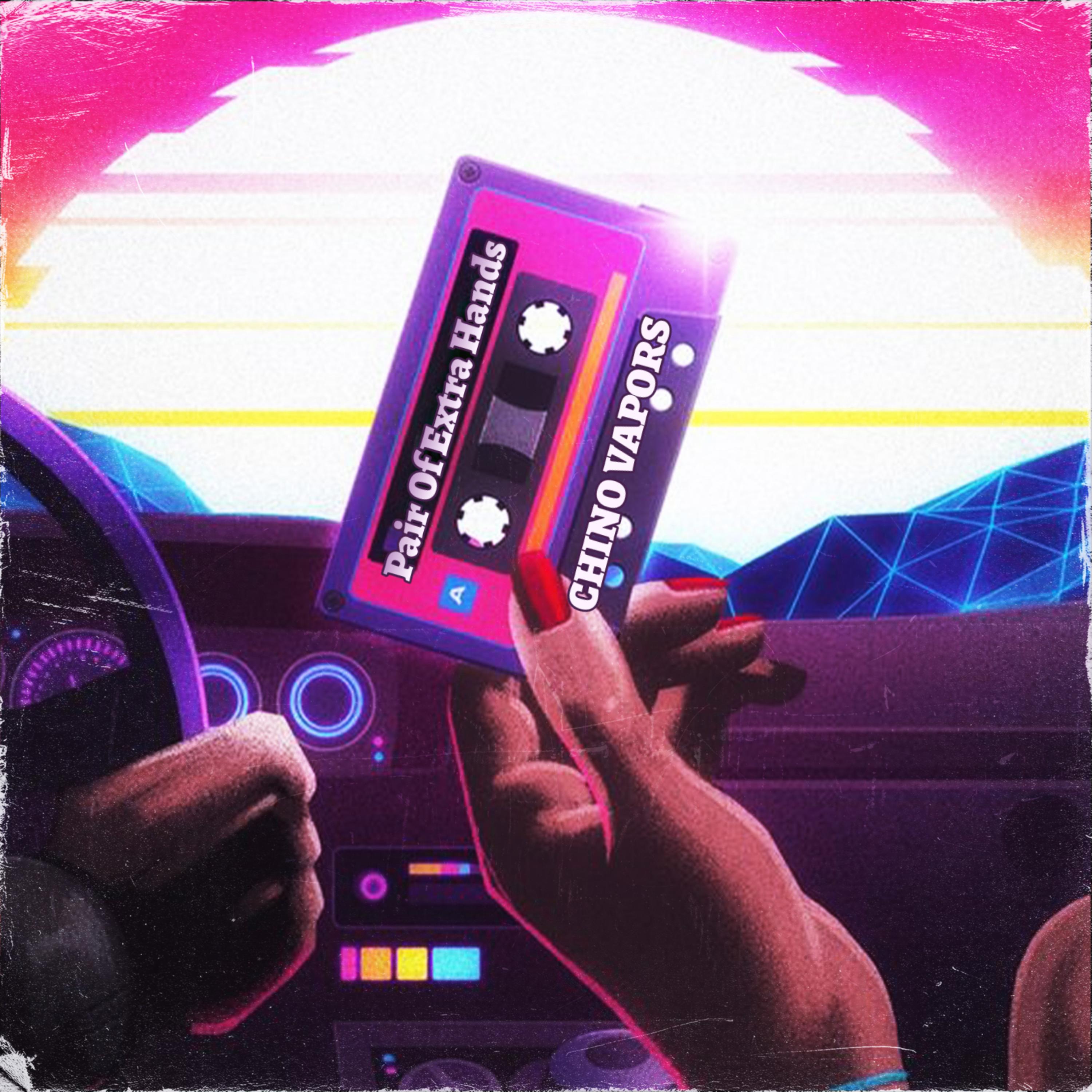 Pair Of Extra Hands by Chino Vapors cover art