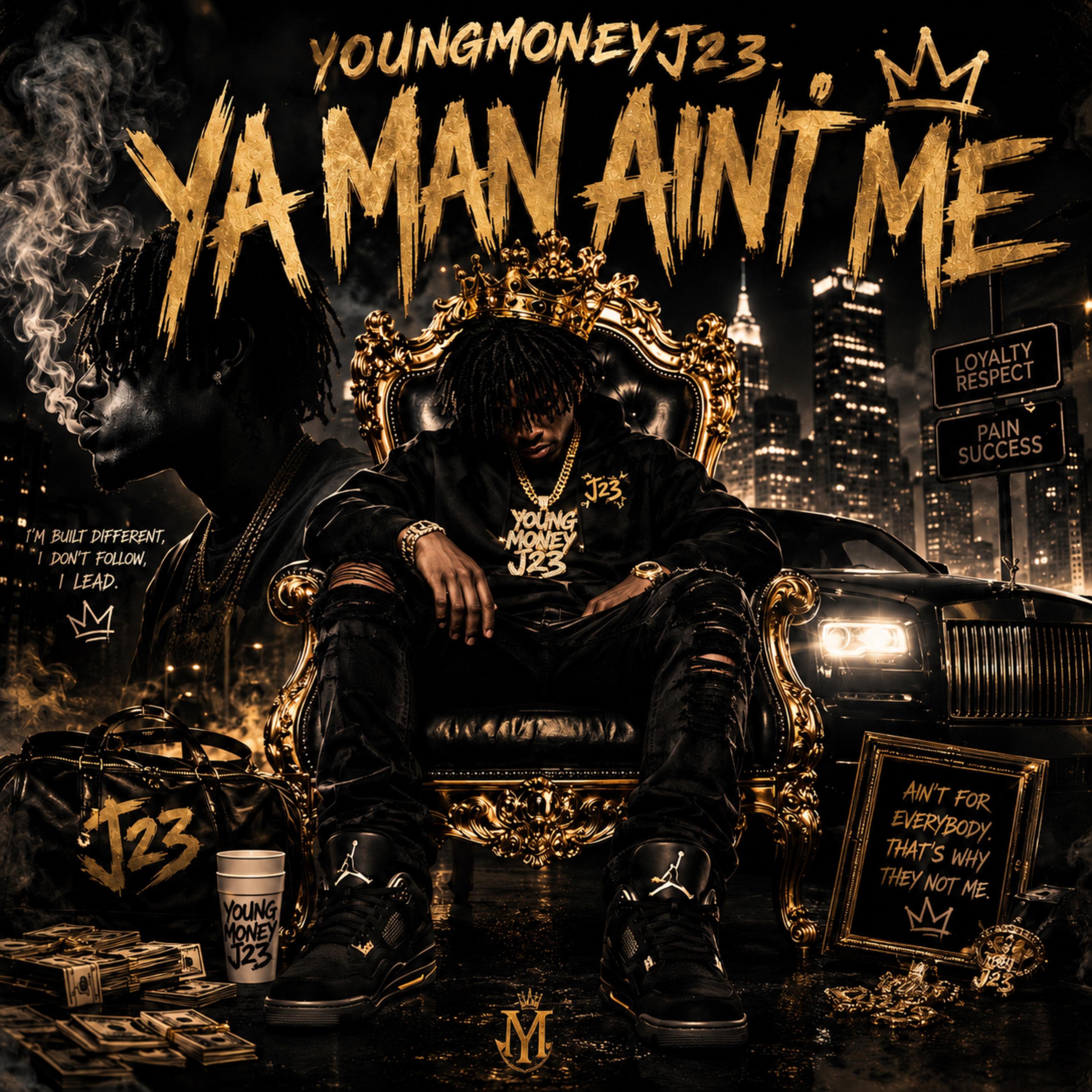 Ya Man Ain’t Me by YoungMoneyJ23 cover art