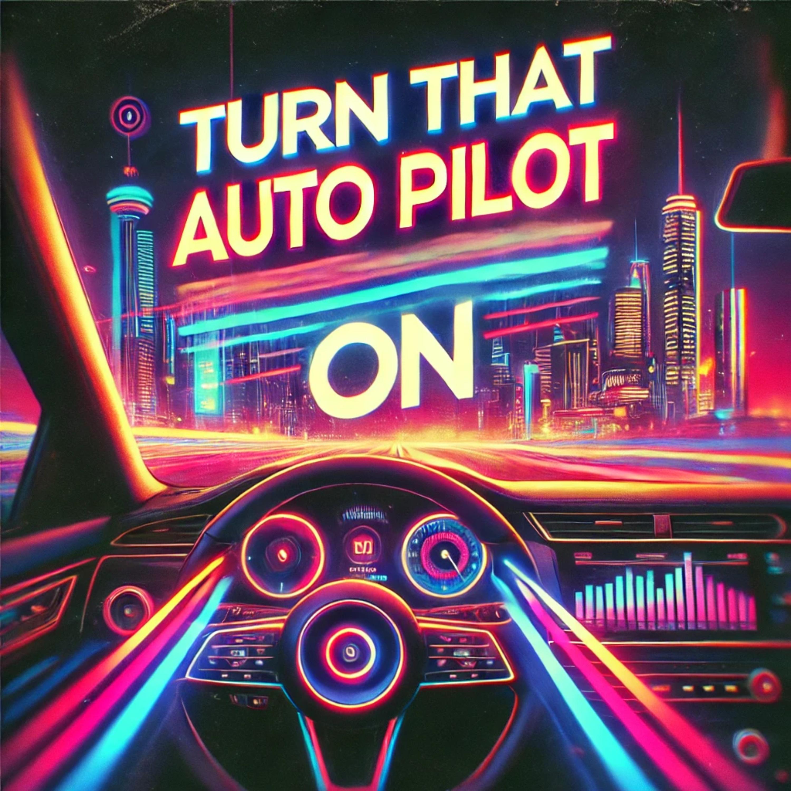 turn that auto pilot on artwork