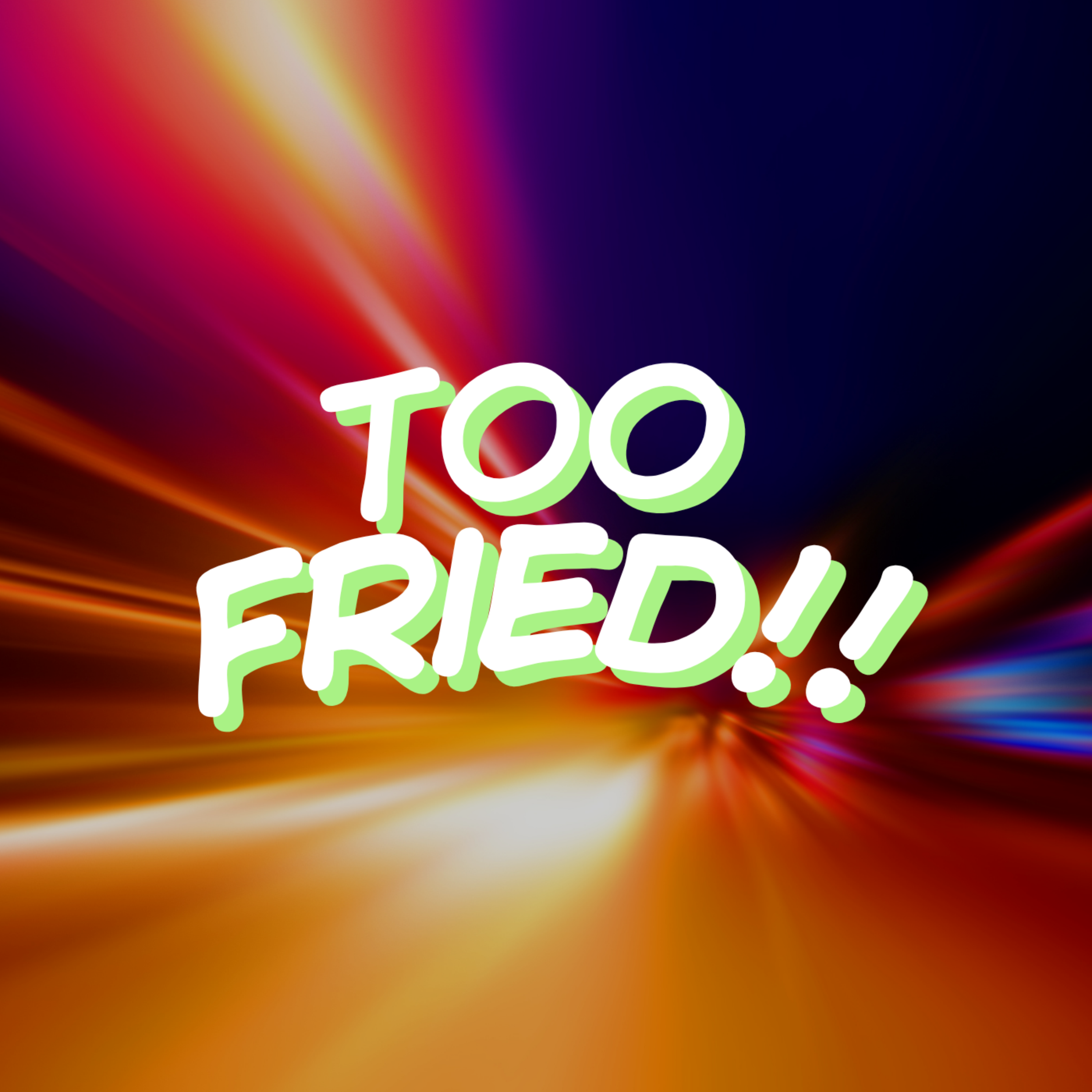 Too Fried!! artwork