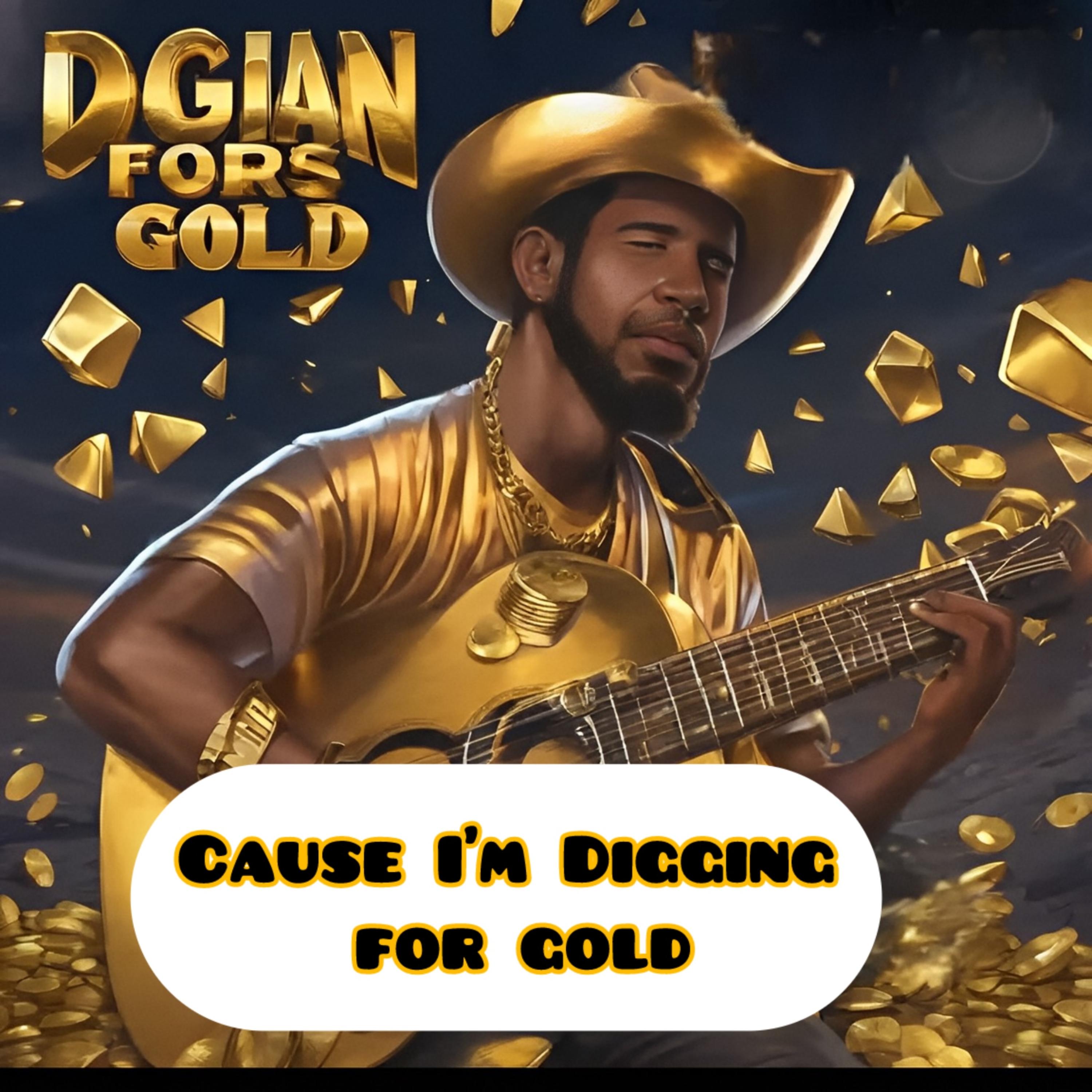 Cause I’m Digging For Gold artwork