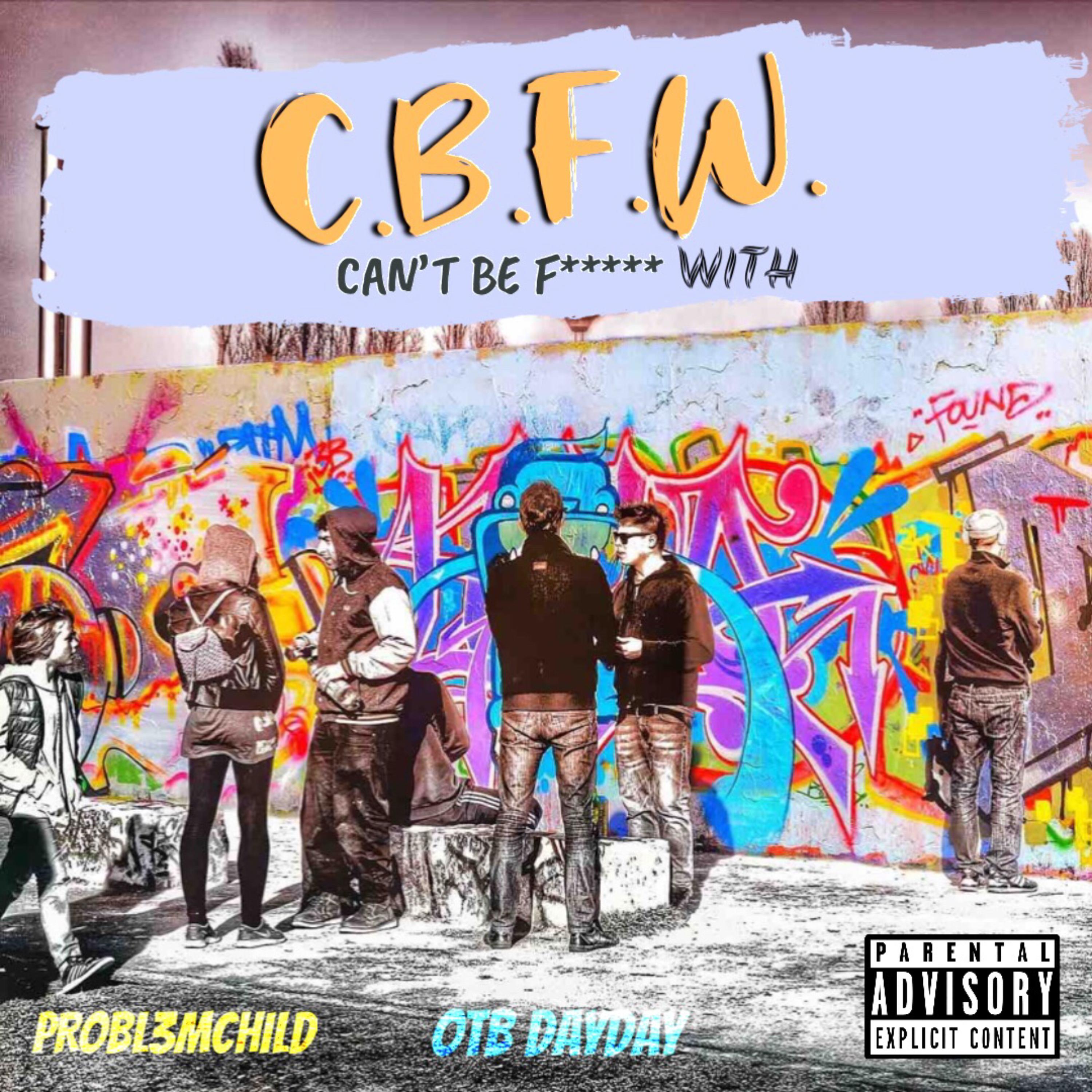 C.B.F.W. (Can't Be Fuckin With) artwork