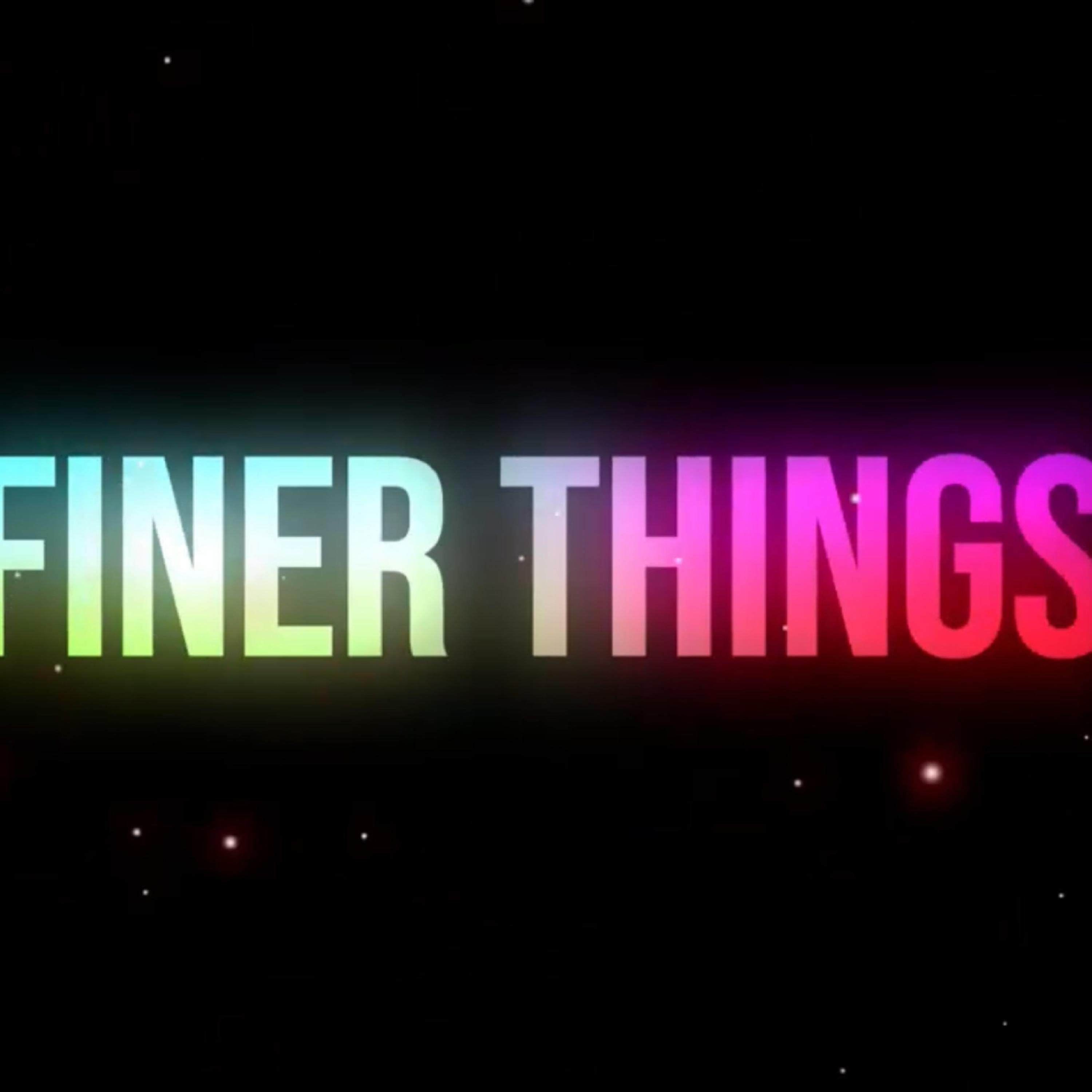 Finer Things artwork