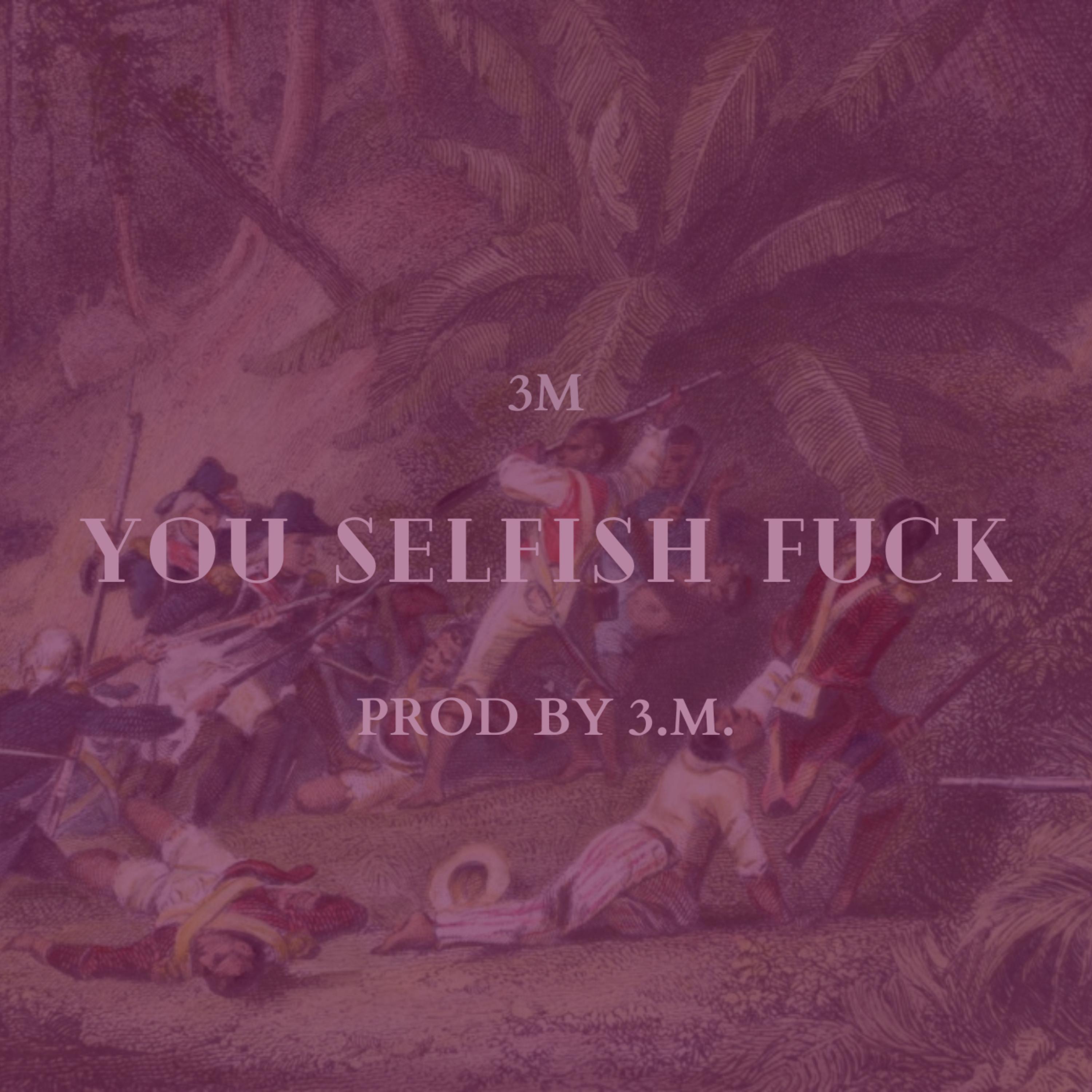 You Selfish Fuck artwork